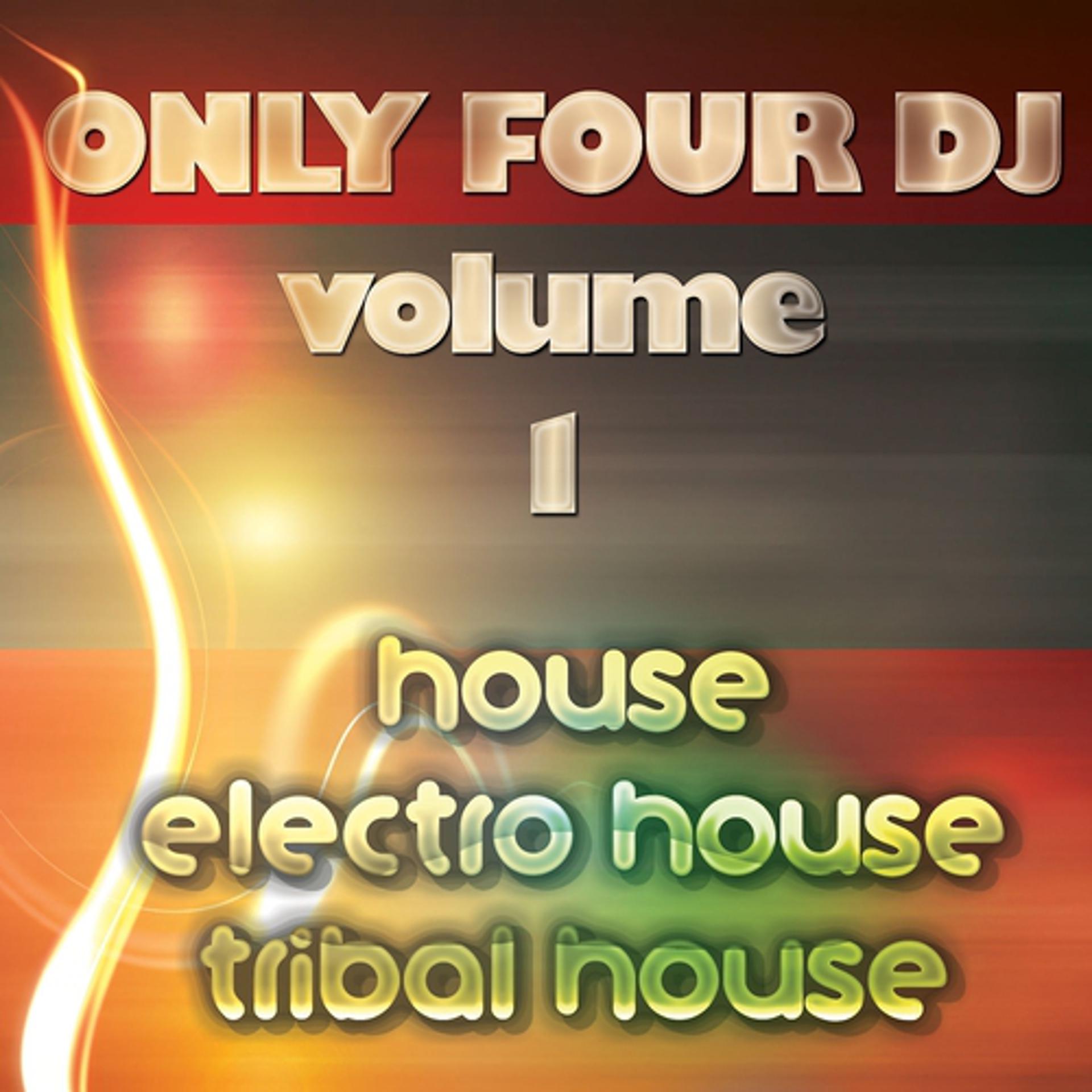 Постер альбома Only Four DJ, Vol. 1 (House, Electro House, Tribal House)