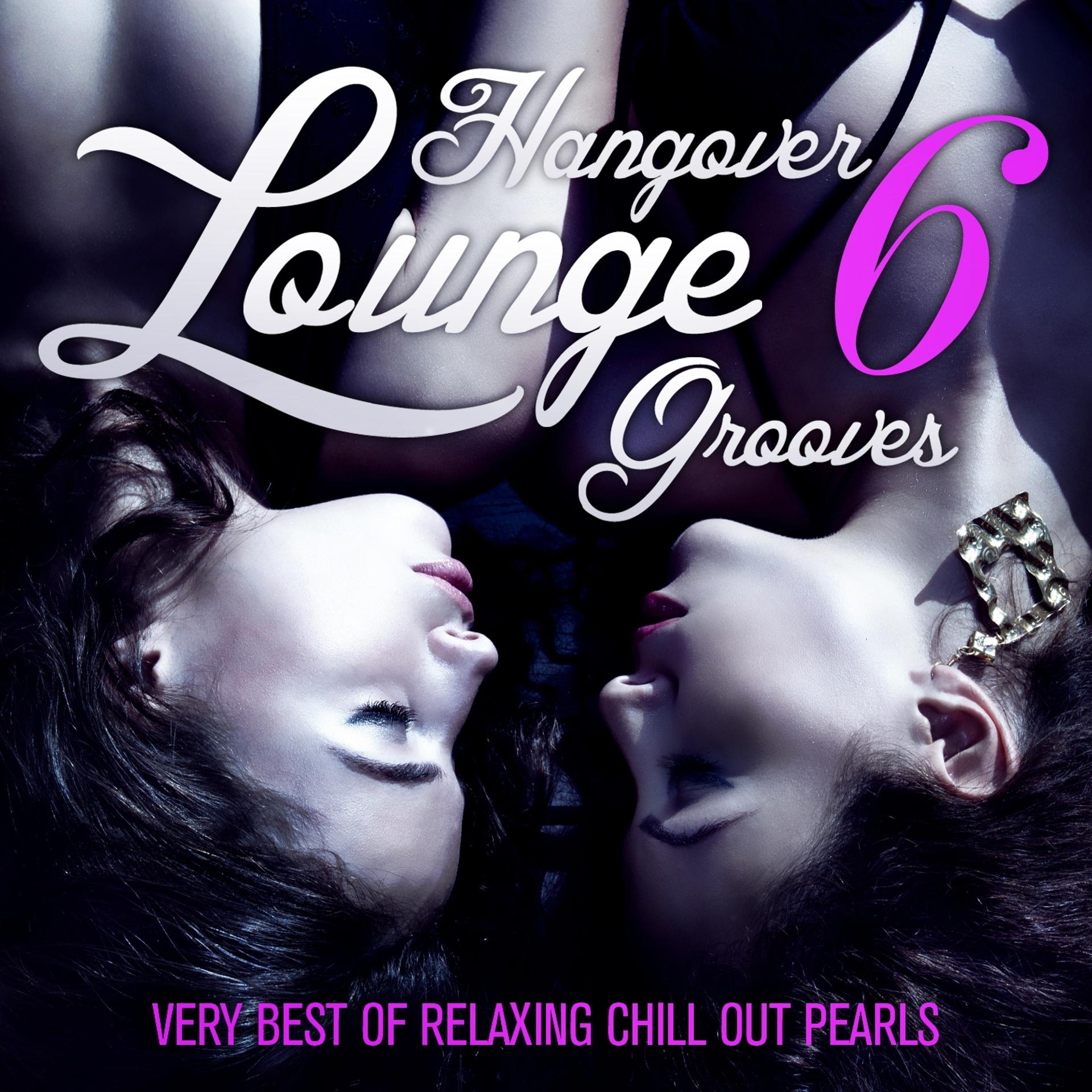 Постер альбома Hangover Lounge Grooves, Vol. 6
