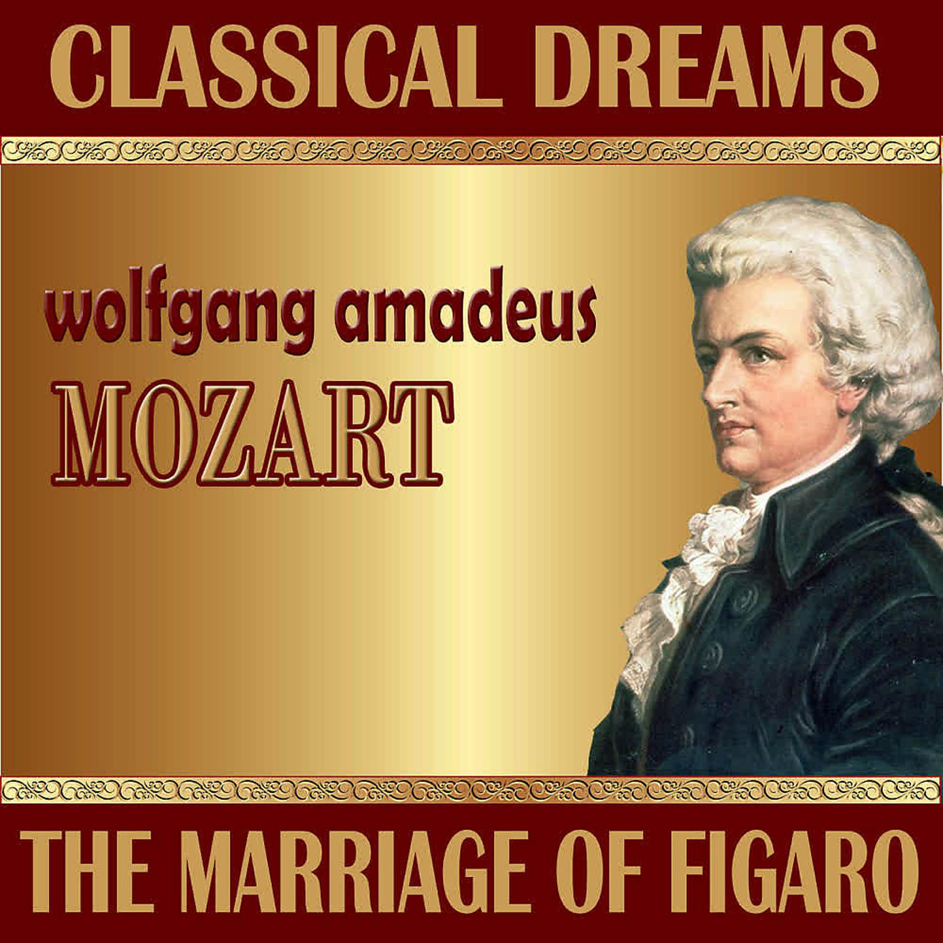 Постер альбома Wolfgang Amadeus Mozart: Classical Dreams. The Marriage of Figaro