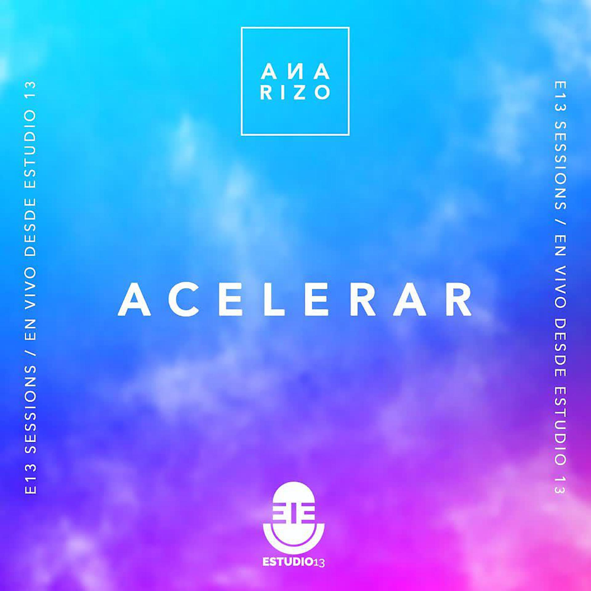 Постер альбома Acelerar (En Vivo, E13 Sessions)