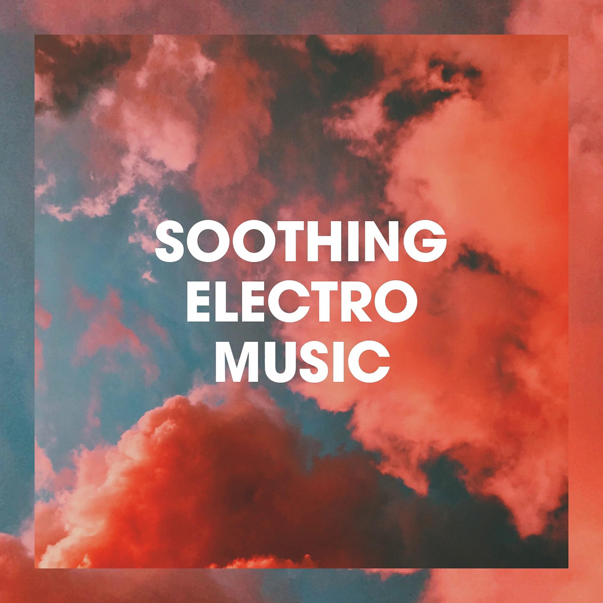 Постер альбома Soothing Electro Music