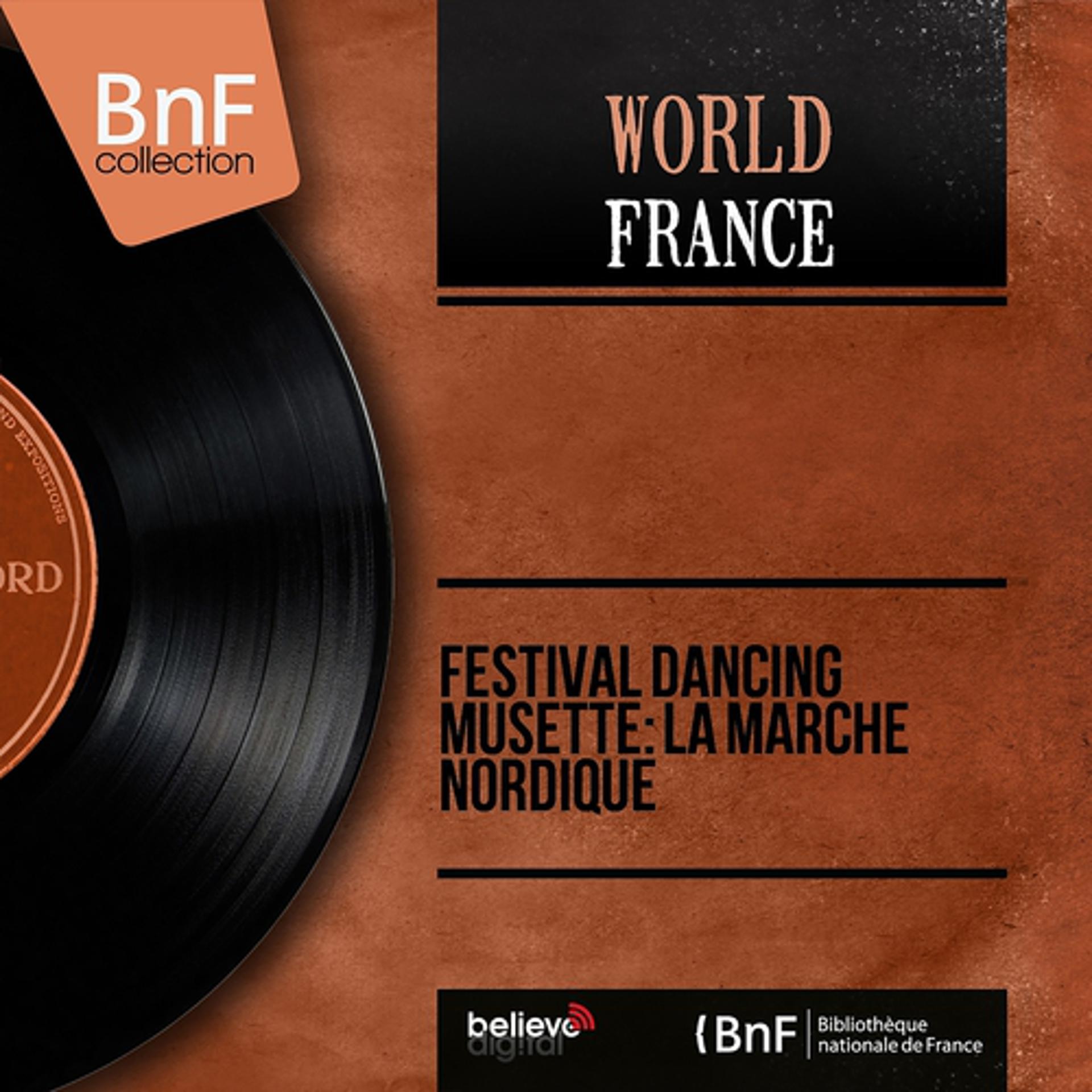Постер альбома Festival Dancing Musette: La marche nordique (Mono Version)