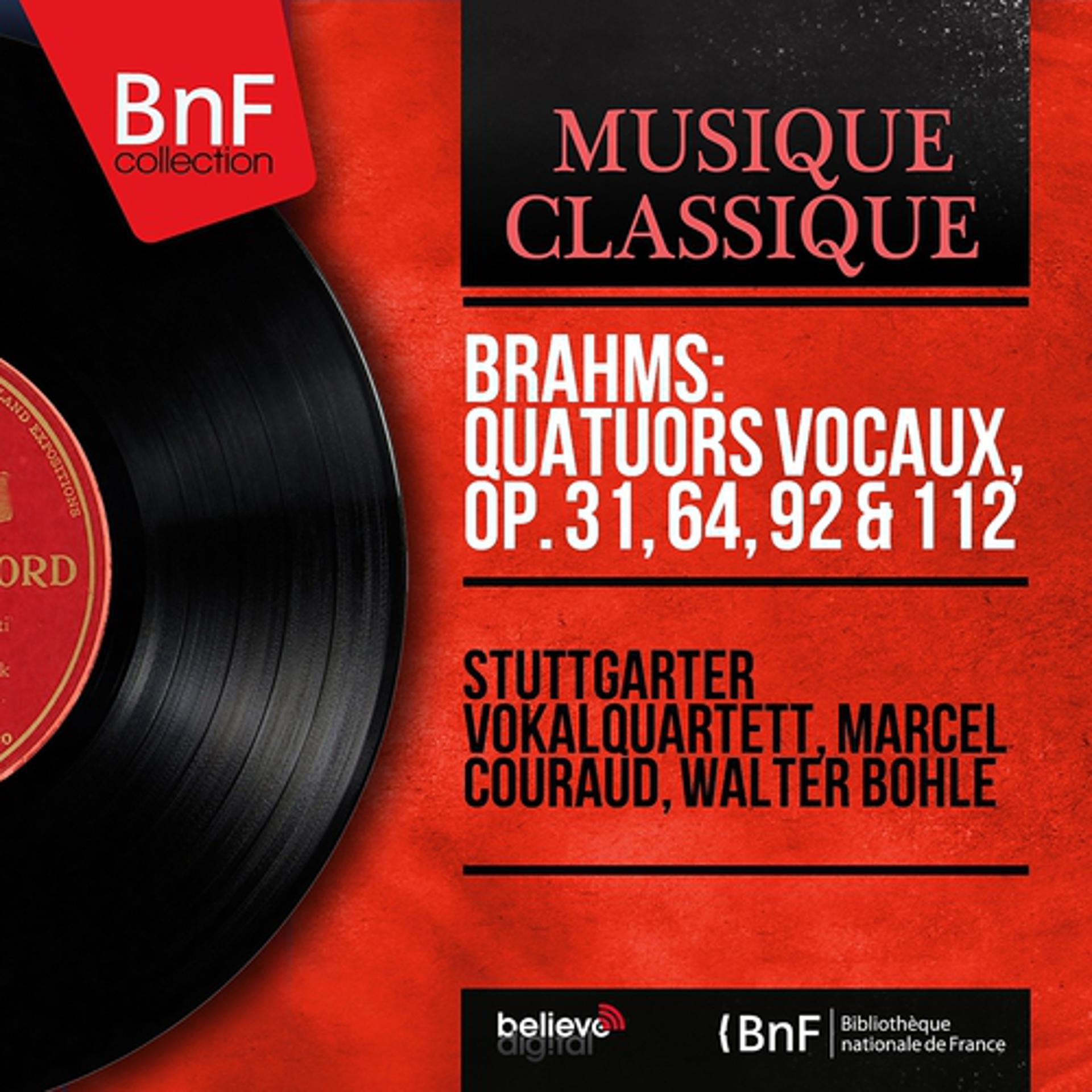 Постер альбома Brahms: Quatuors vocaux, Op. 31, 64, 92 & 112 (Mono Version)