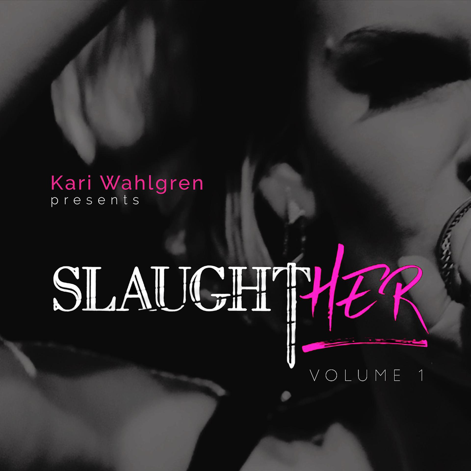 Постер альбома Kari Wahlgren Presents: SlaughtHER Vol. 1