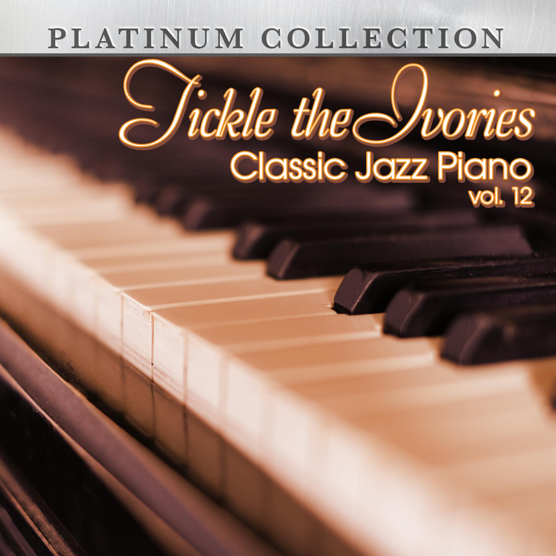Постер альбома Tickle the Ivories: Classic Jazz Piano, Vol. 12
