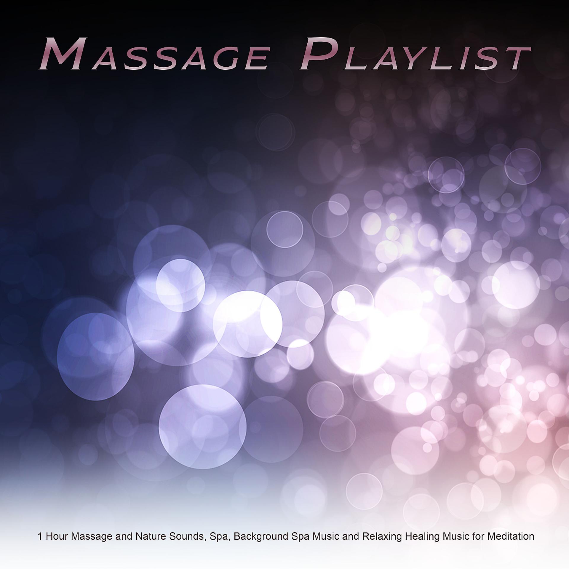 Постер альбома Massage Playlist: 1 Hour Massage and Nature Sounds, Spa, Background Spa Music and Relaxing Healing Music for Meditation