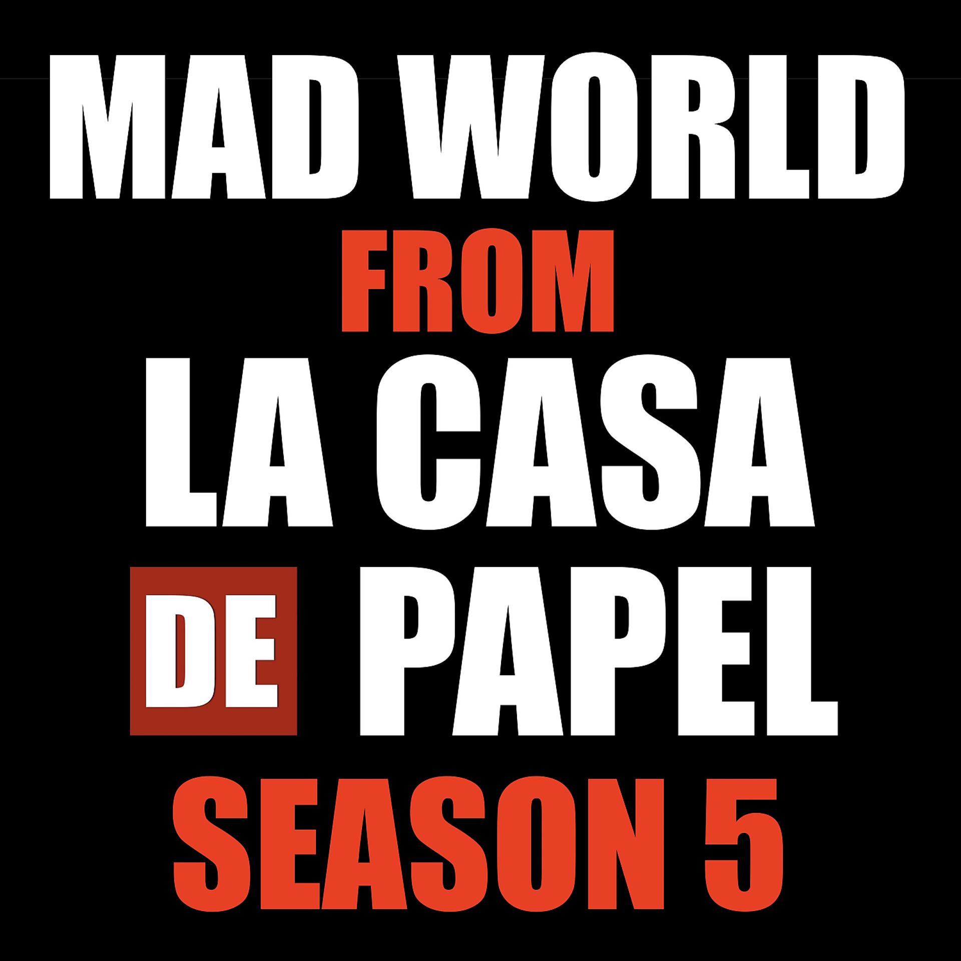 Постер альбома Mad World (from "Money Heist La casa De Papel" Season 5)