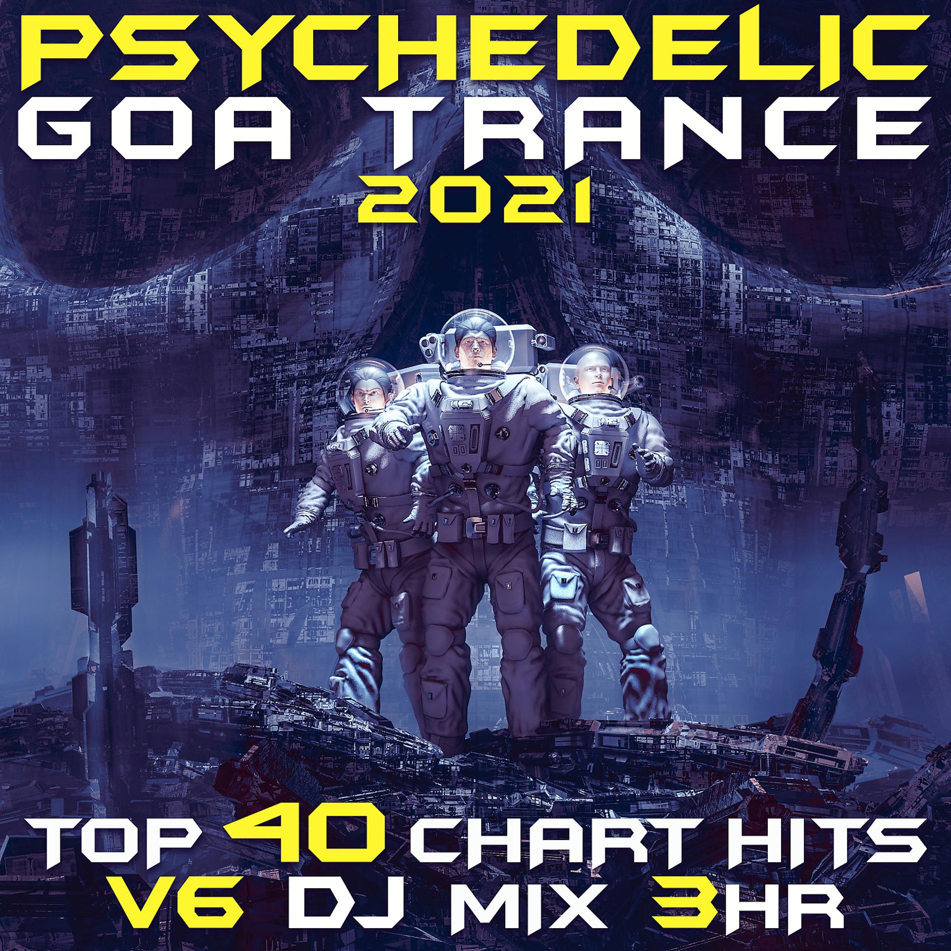 Постер альбома Psychedelic Goa Trance 2021 Top 40 Chart Hits, Vol. 6 DJ Mix 3Hr