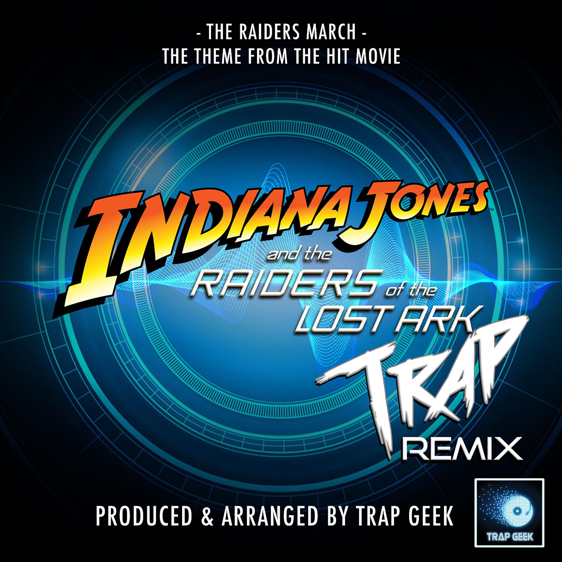 Постер альбома The Raiders March Indiana Jones Theme (From Indiana Jones And The Raiders Of The Lost Ark") (Trap Remix)