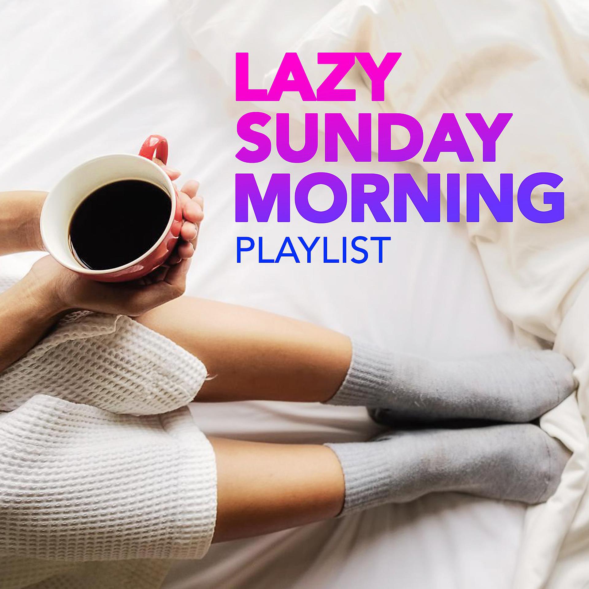 Постер альбома Lazy Sunday Morning Playlist