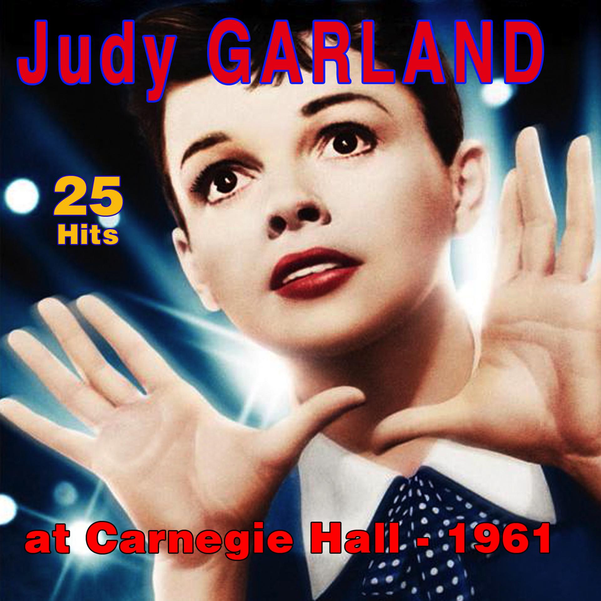Постер альбома Judy Garland At Carnegie Hall, 1961 - 25 Hits