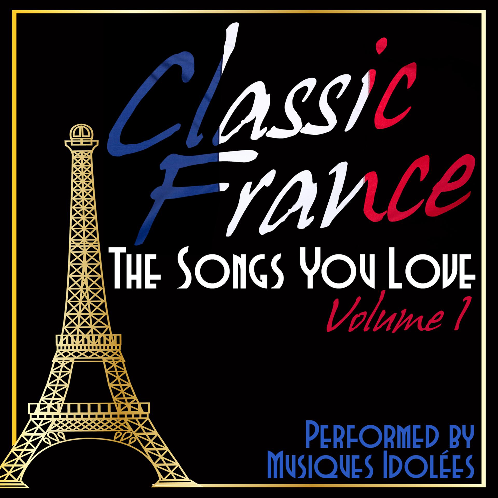 Постер альбома Classic France: The Songs You Love Vol. 1