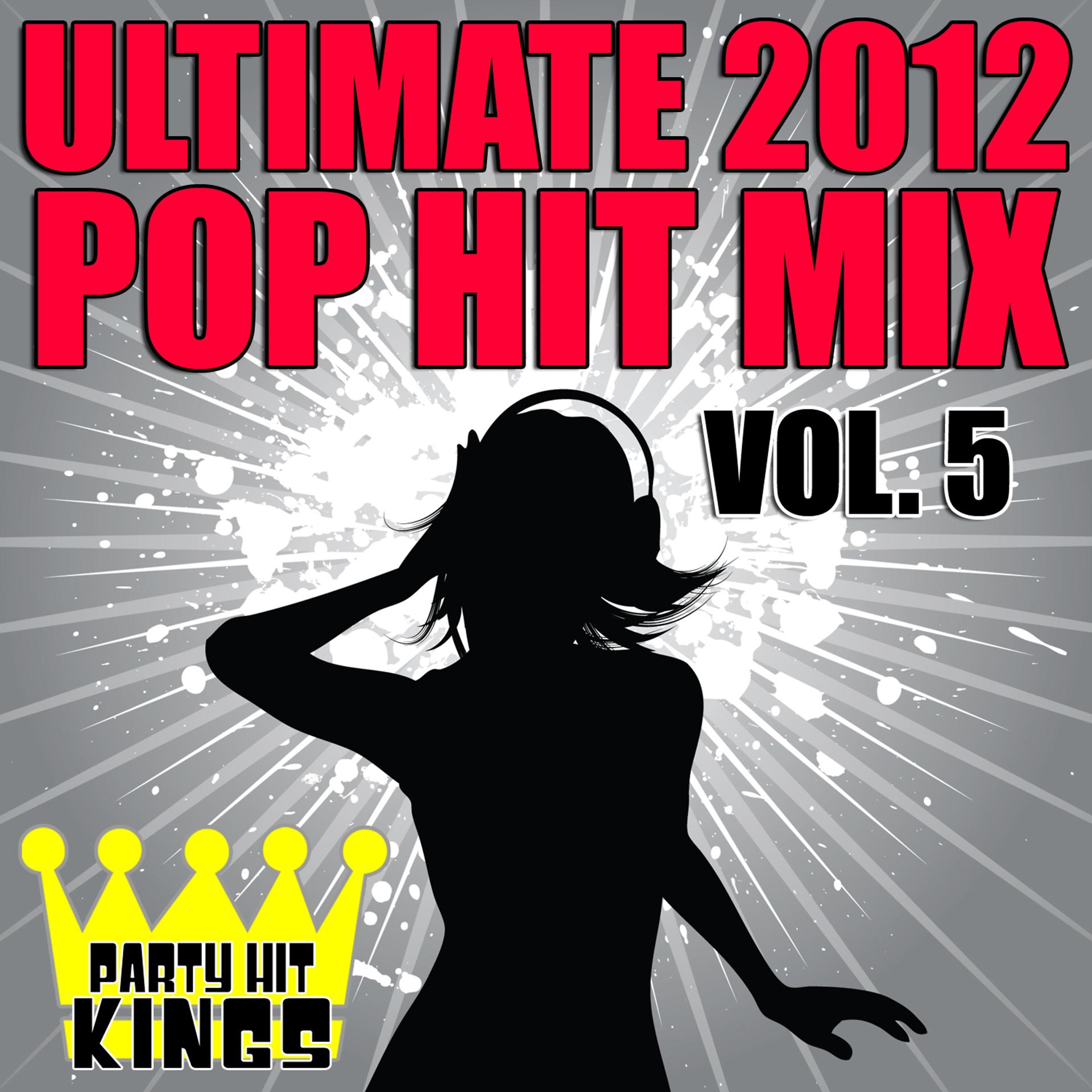 Постер альбома Ultimate 2012 Pop Hit Mix, Vol. 5