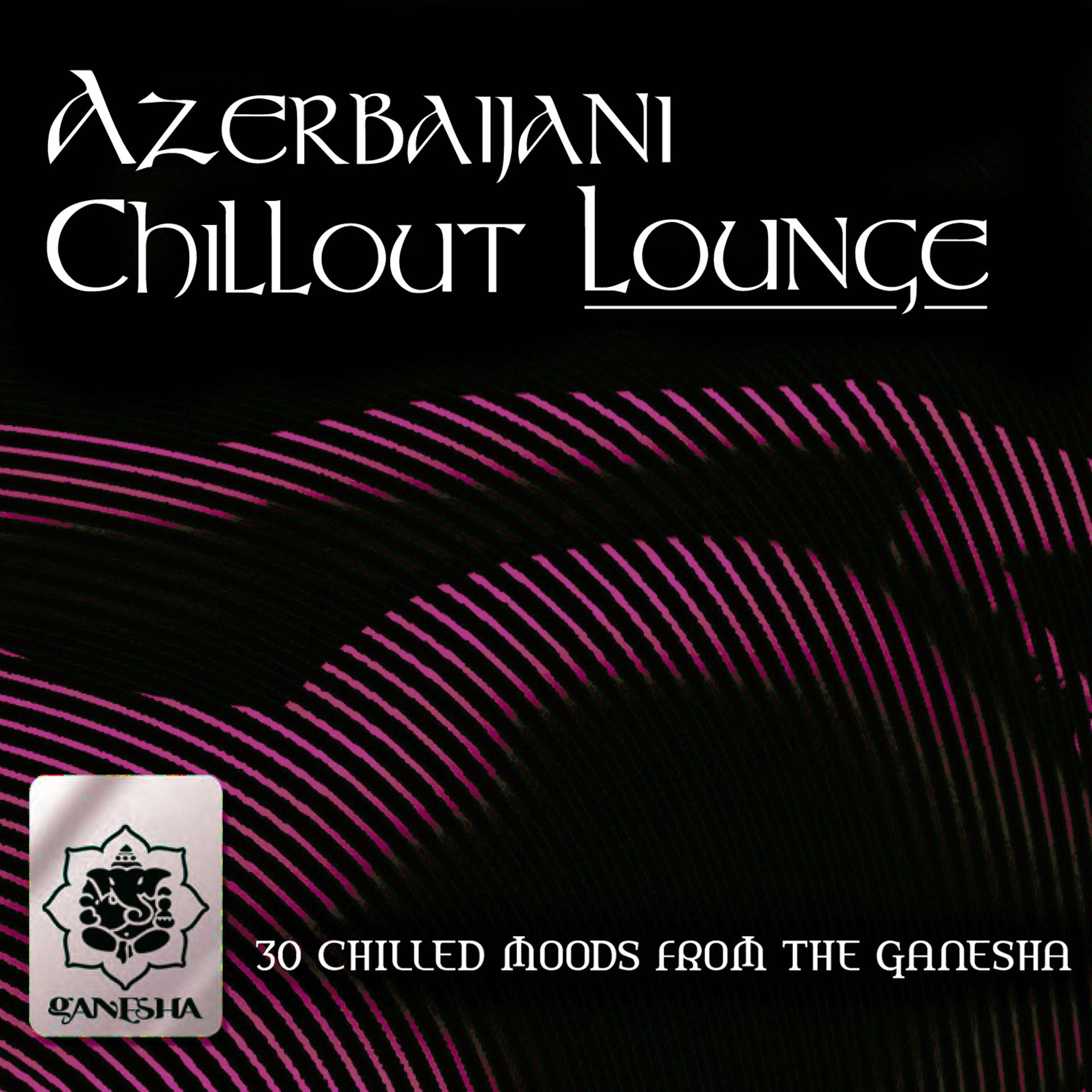 Постер альбома Azerbaijani Chillout Lounge
