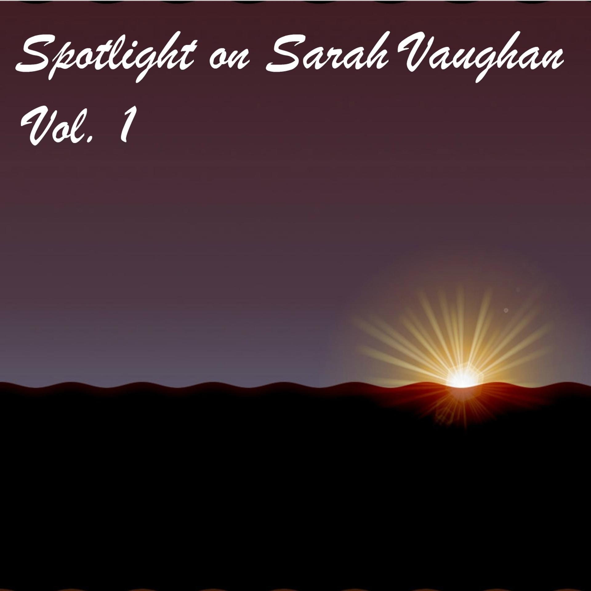 Постер альбома Spotlight on Sarah Vaughan - Vol. 1