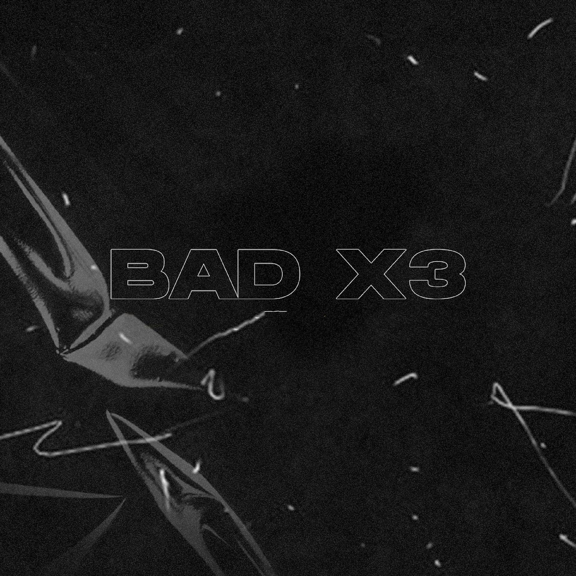 Постер альбома Bad x3