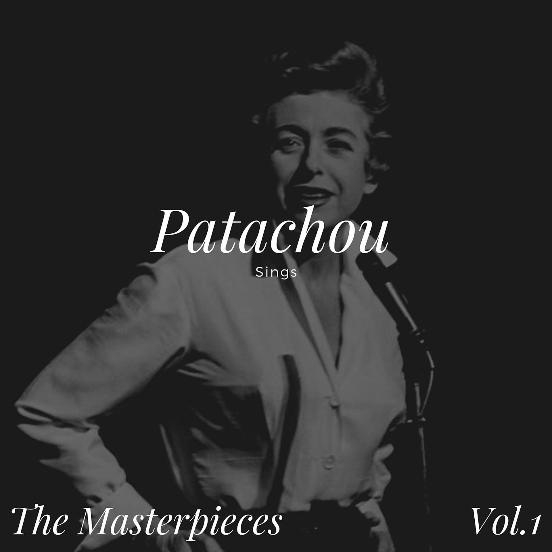 Постер альбома Patachou Sings - The Masterpieces, Vol.1