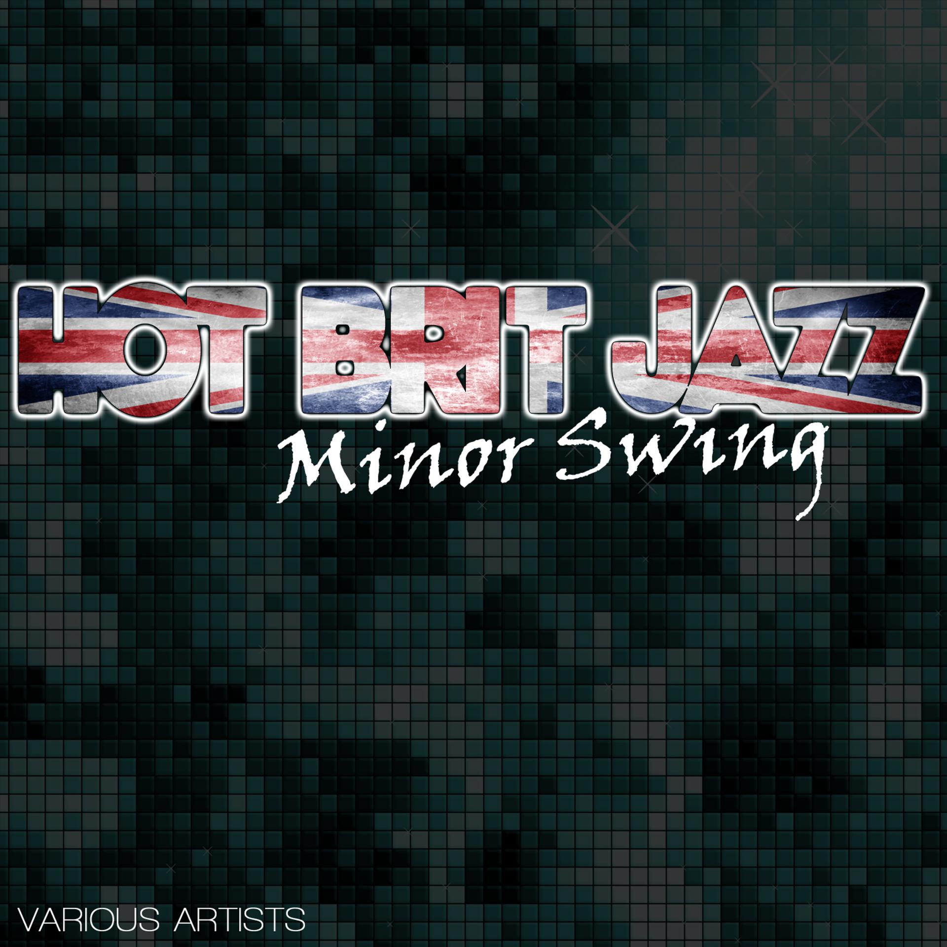 Постер альбома Hot Brit Jazz - Minor Swing
