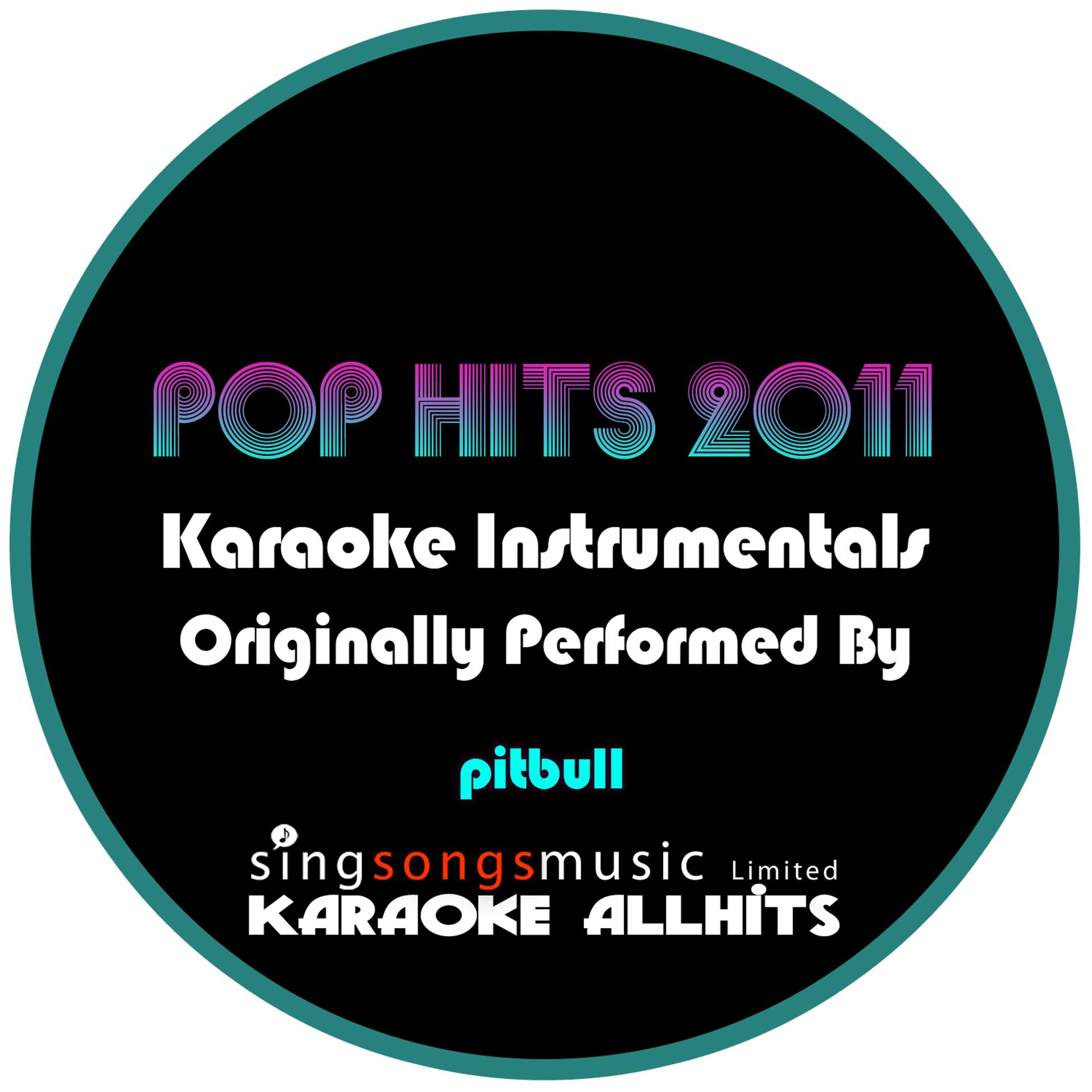 Постер альбома Karaoke Pop Hits 2011 (Originally Performed By Pitbull) {Karaoke Audio Instrumental}