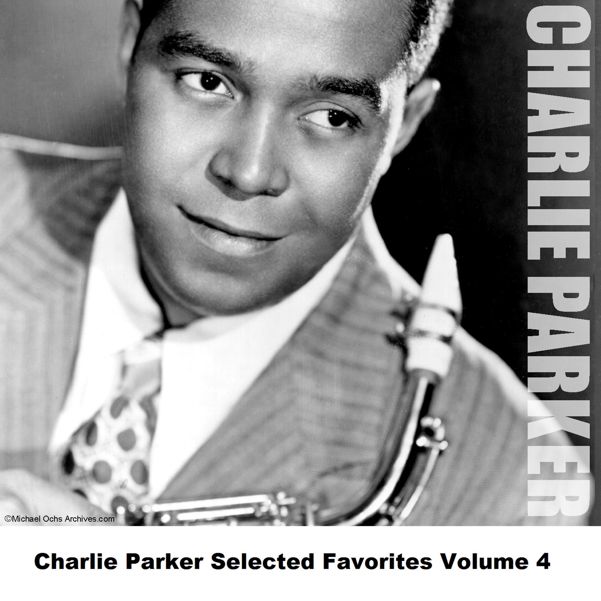 Постер альбома Charlie Parker Selected Favorites, Vol. 4