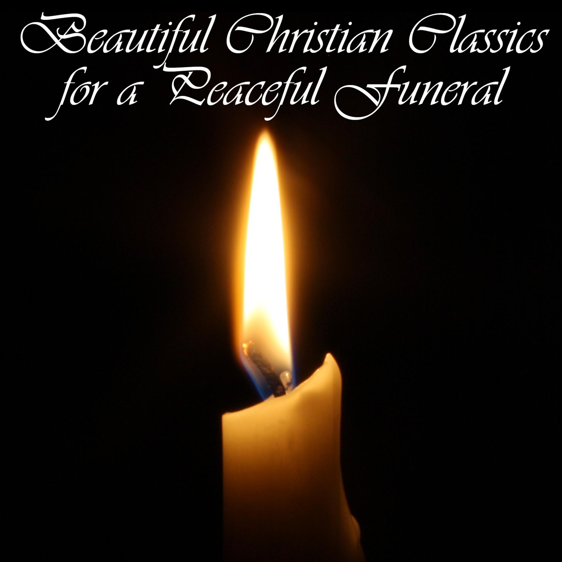 Постер альбома Beautiful Christian Classics for a Peaceful Funeral