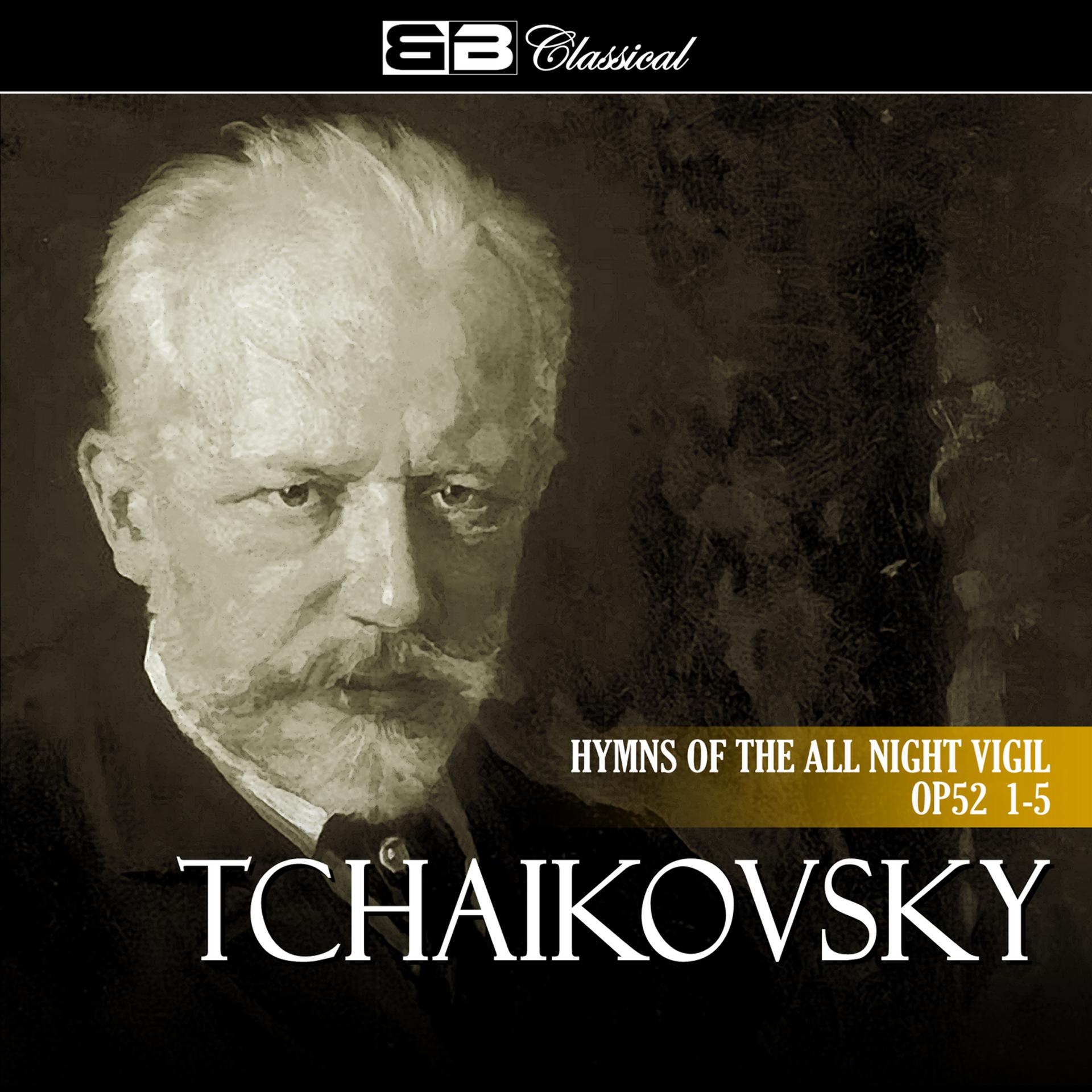 Постер альбома Tchaikovsky Hymns of the All Night Vigil Op 52 1-5