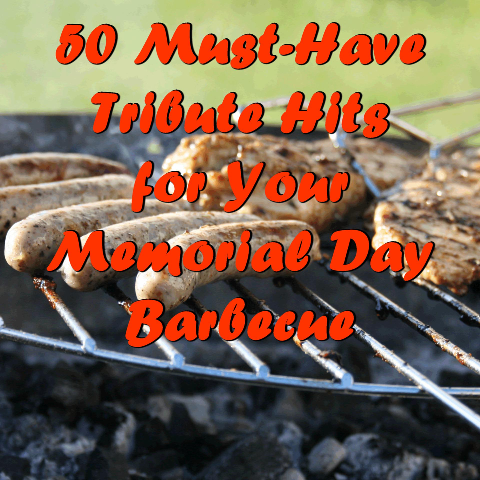 Постер альбома 50 Must-Have Tribute Hits for Your Memorial Day Barbecue