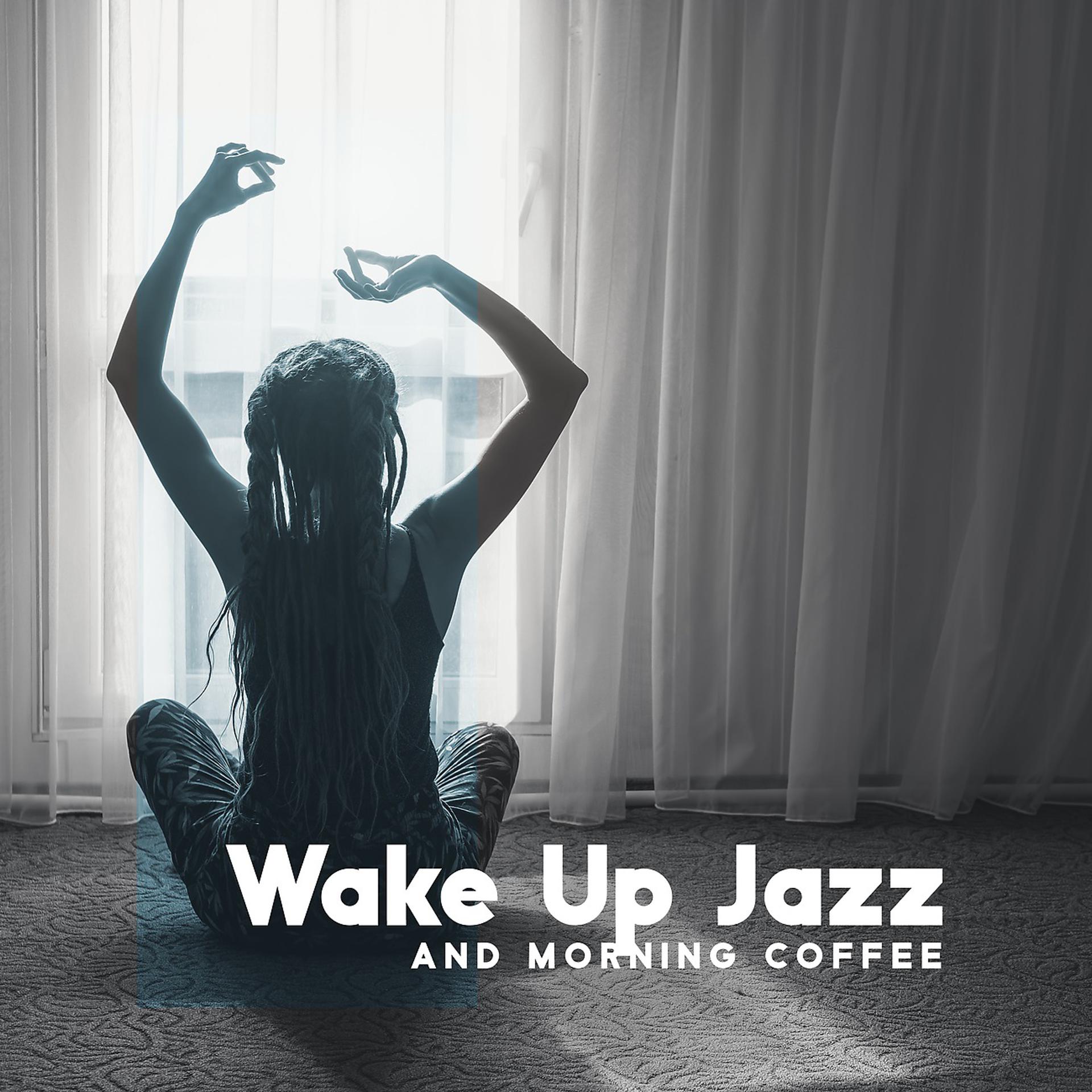 Постер альбома Wake Up Jazz and Morning Coffee