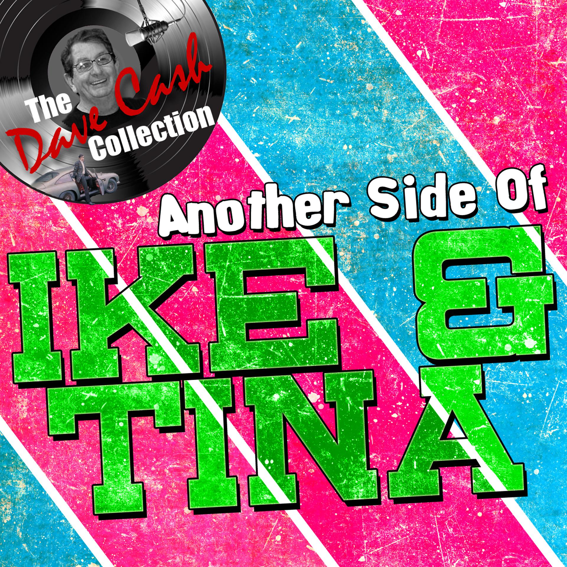 Постер альбома Another Side Of Ike & Tina - [The Dave Cash Collection]