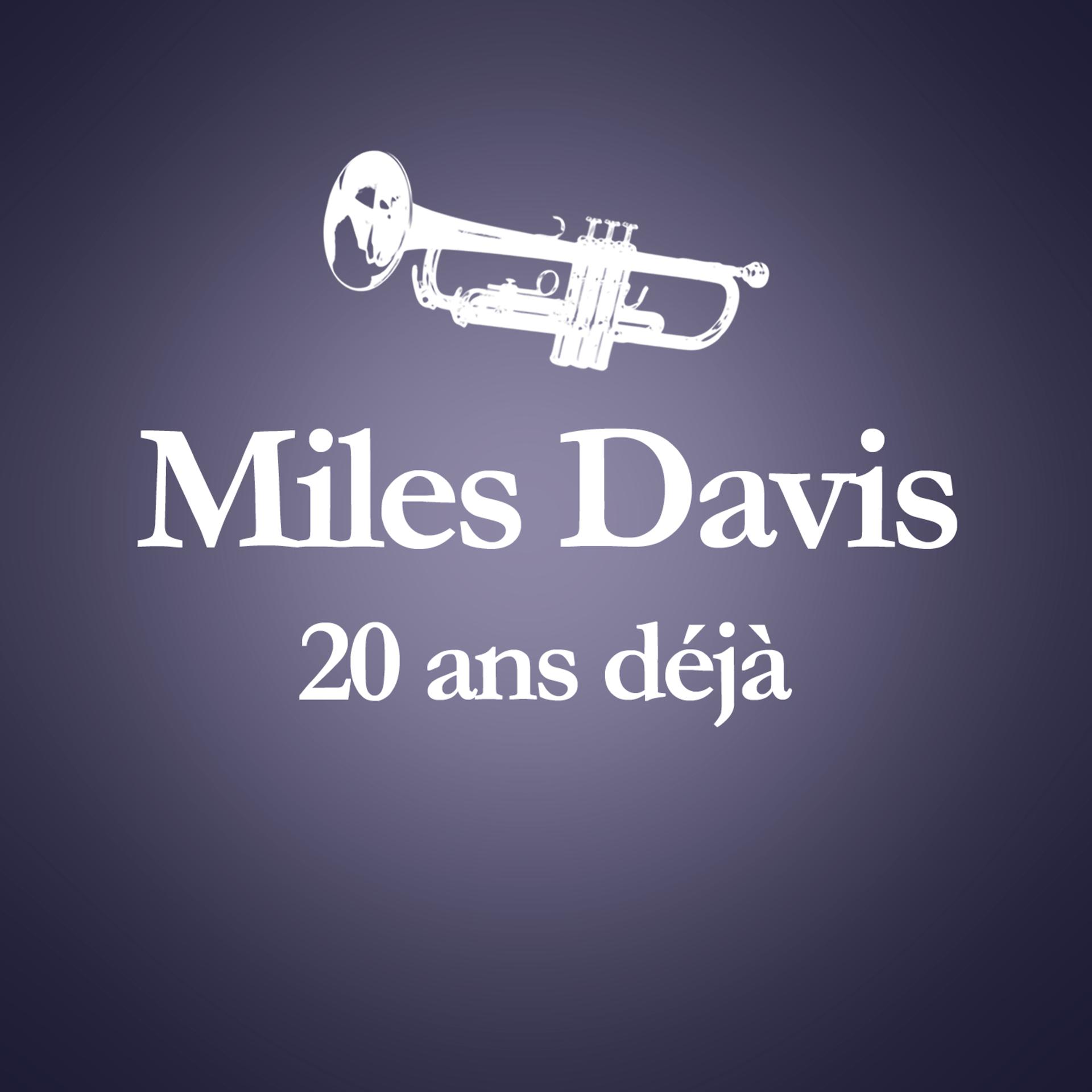 Постер альбома 1991 - 2011 : 20 Ans Déjà (Album Anniversaire Des 20 Ans Du Décès De Miles Davis)