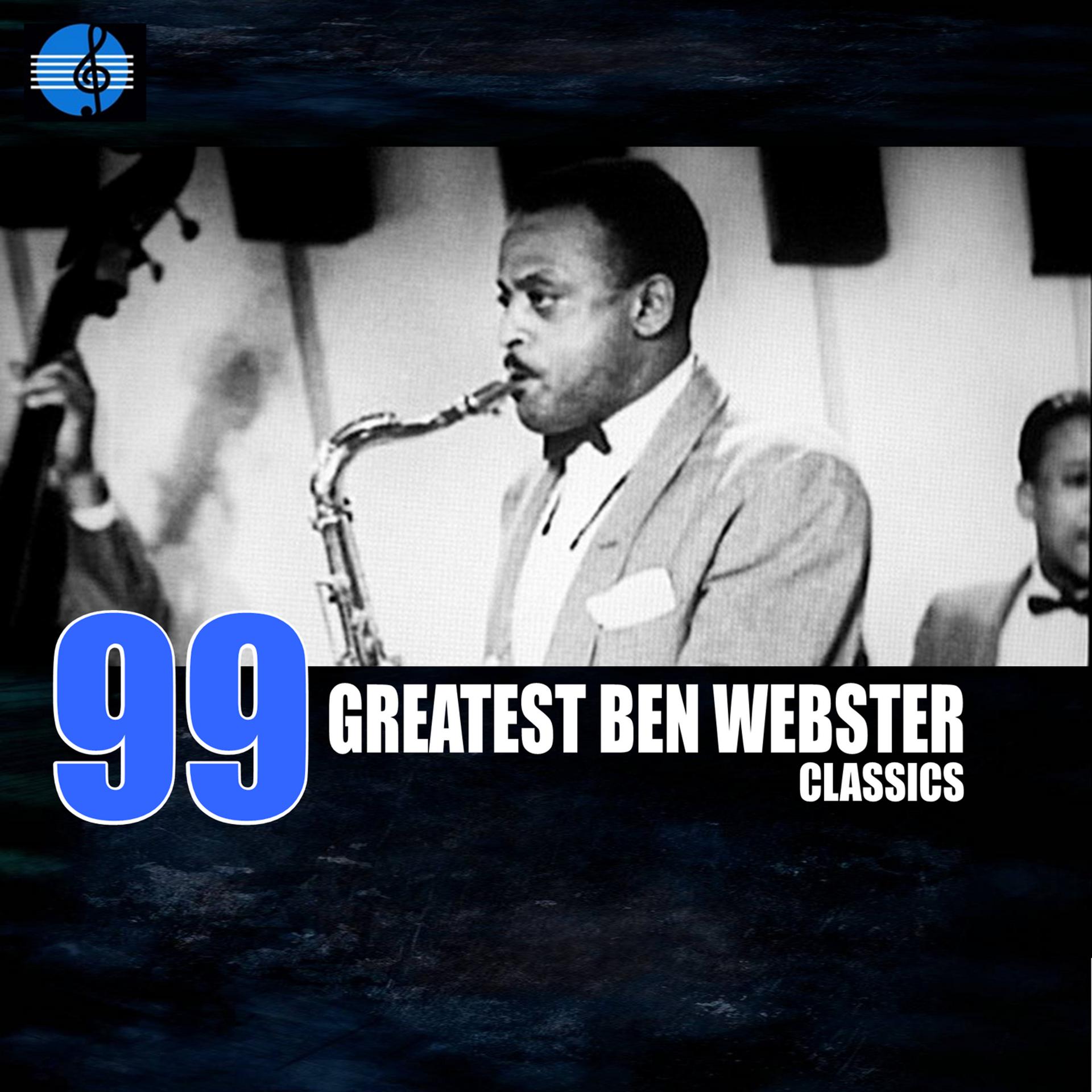 Постер альбома 99 Greatest Ben Webster Classics