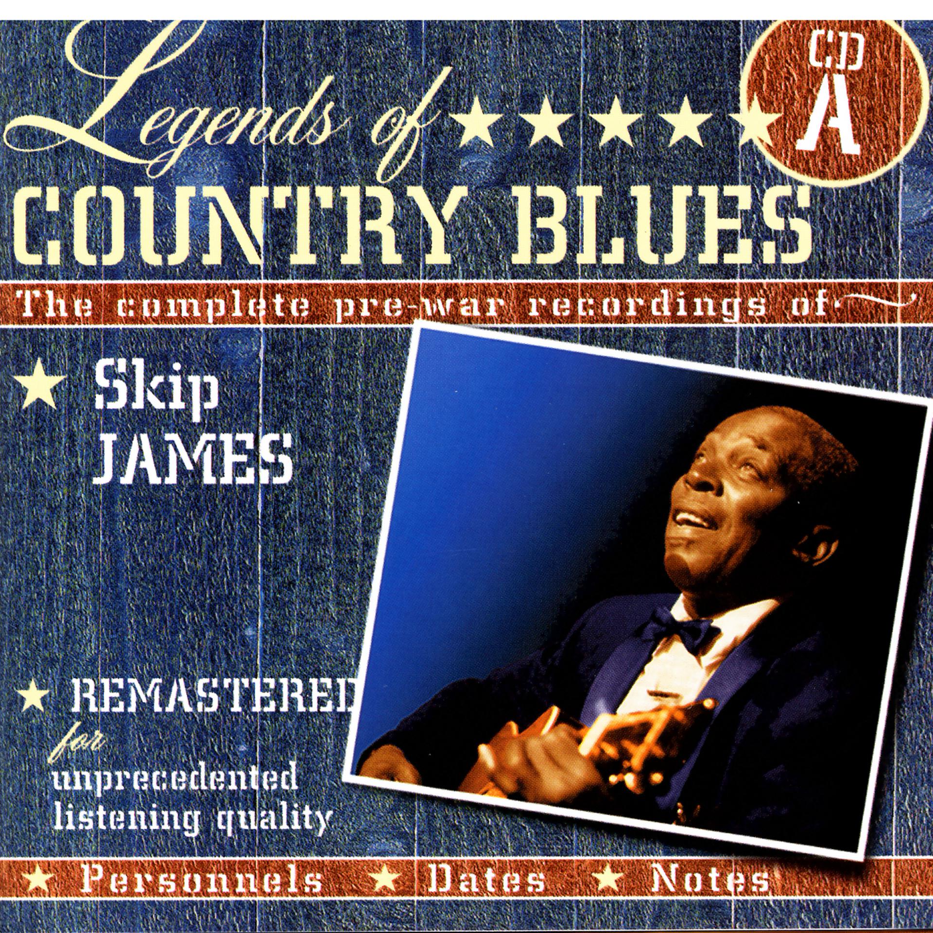 Постер альбома Legends Of Country Blues: The Complete Pre-War Recordings Of Skip James (Disc A)
