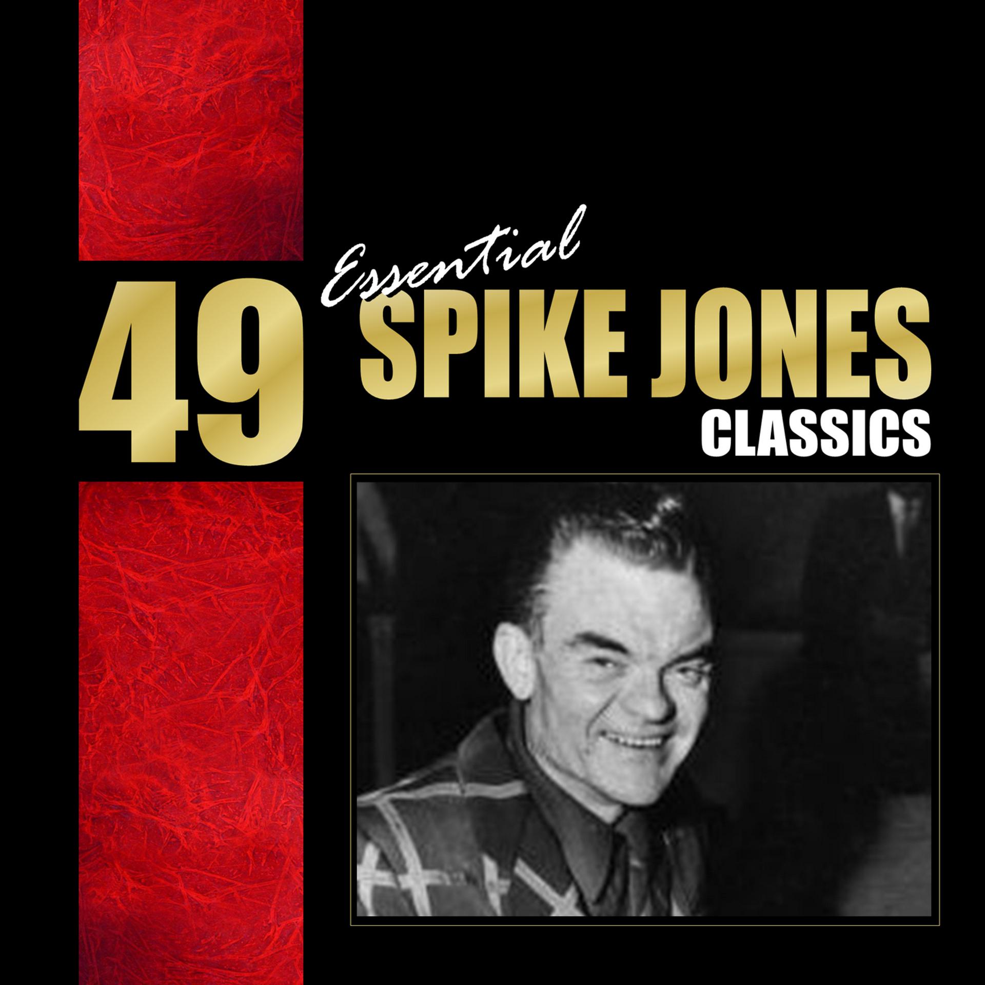 Постер альбома 49 Essential Spike Jones Classics