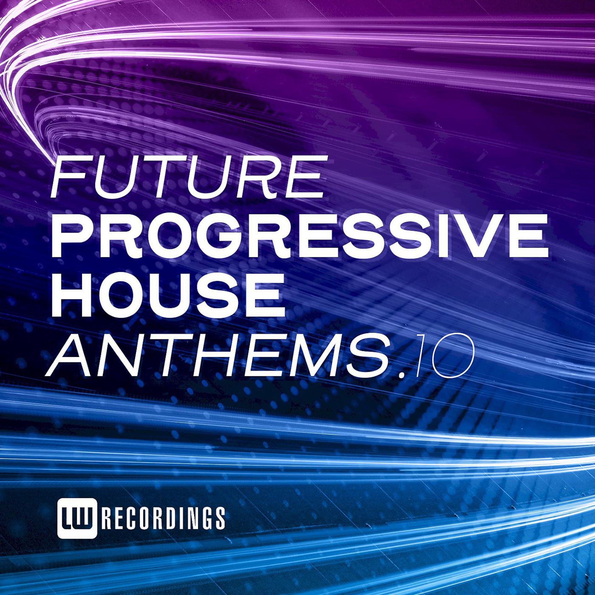 Постер альбома Future Progressive House Anthems, Vol. 10
