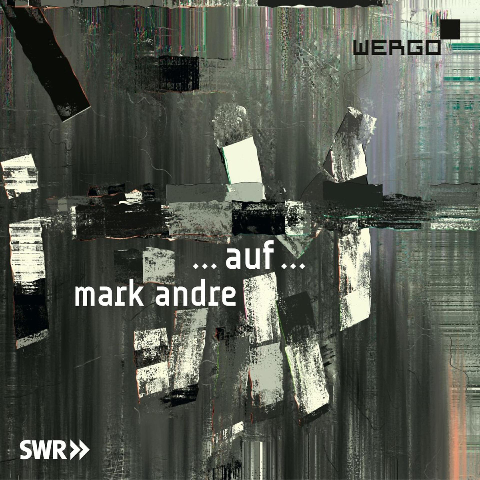Постер альбома Mark Andre: ... auf ...
