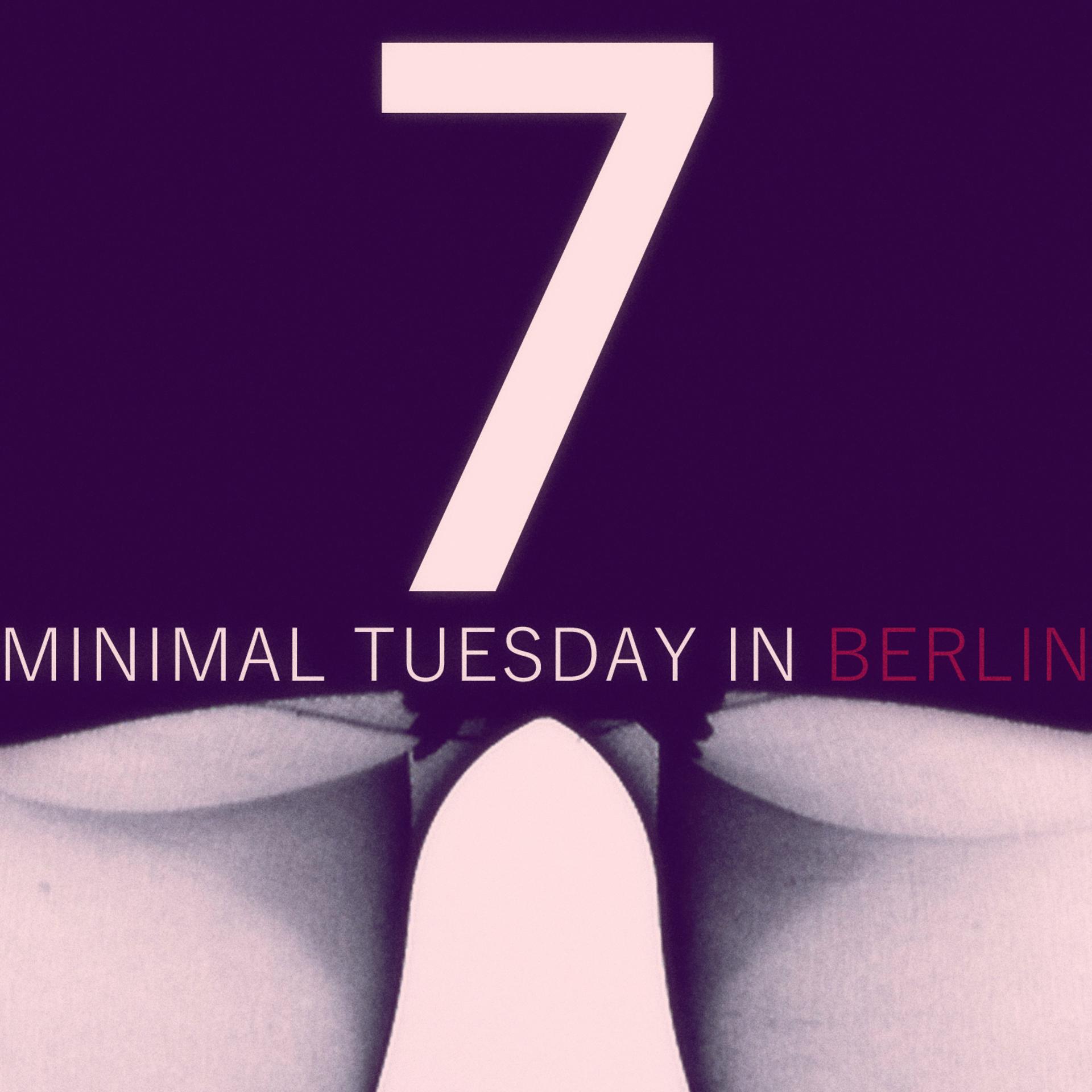 Постер альбома Minimal Tuesday in Berlin - Vol.7