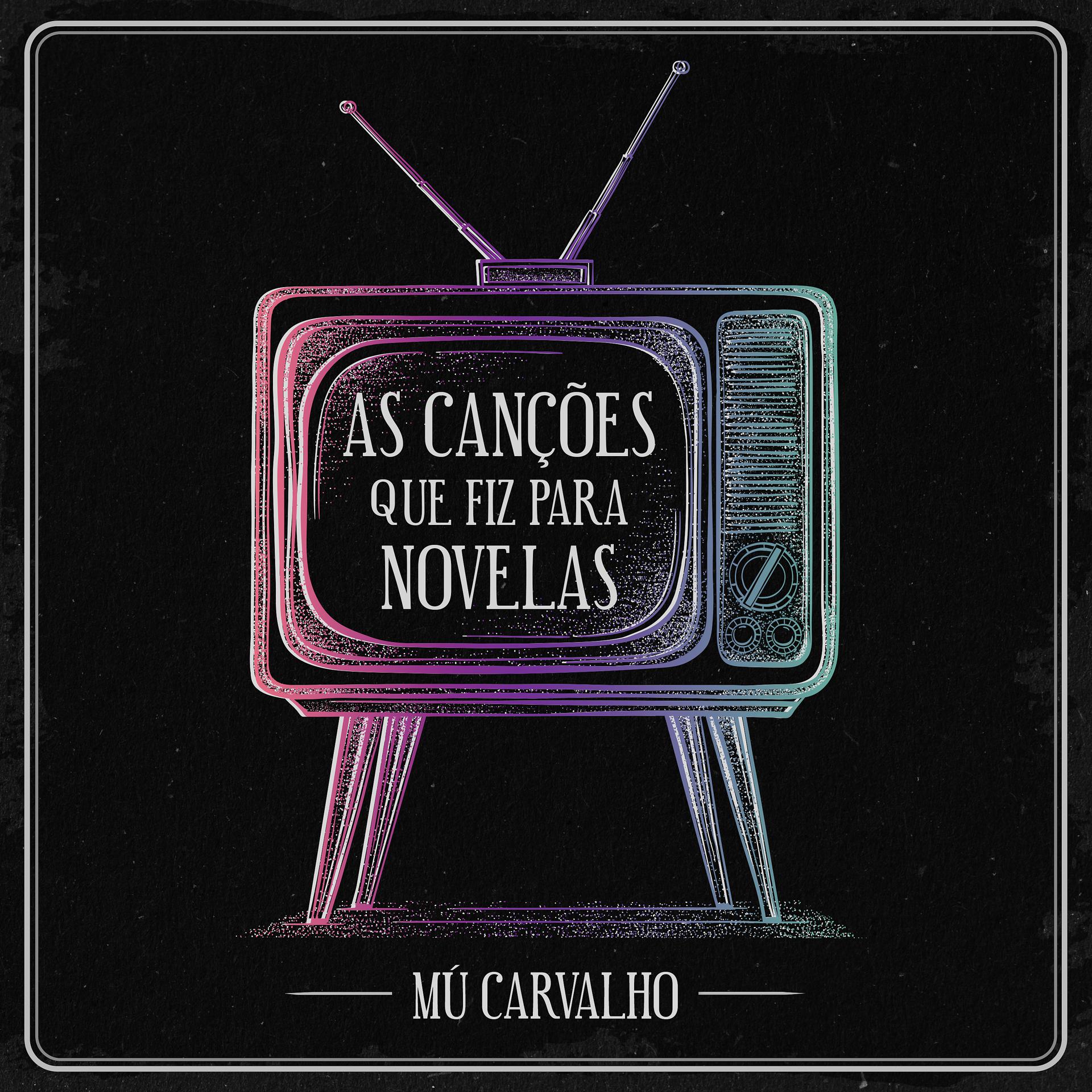 Постер альбома Mú Carvalho - As Canções Que Eu Fiz para Novelas