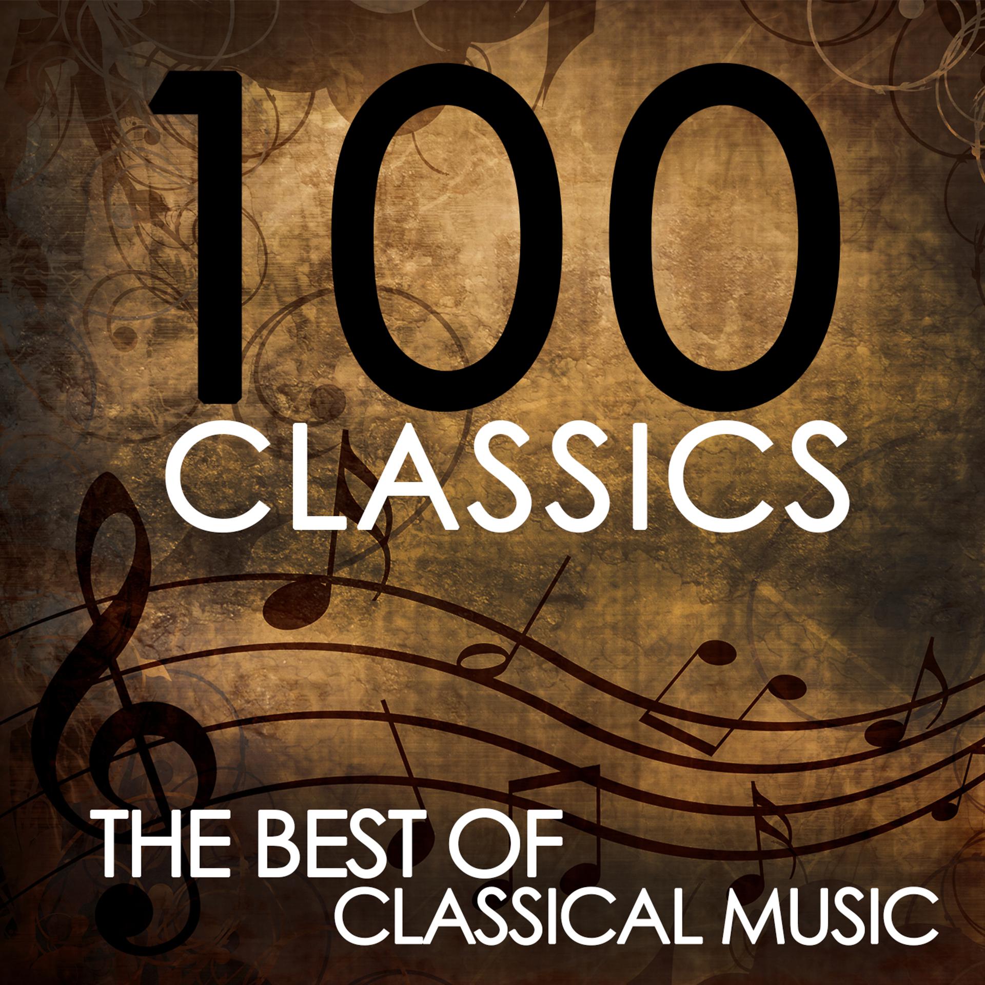 Постер альбома 100 Classics: The Best Of Classical Music