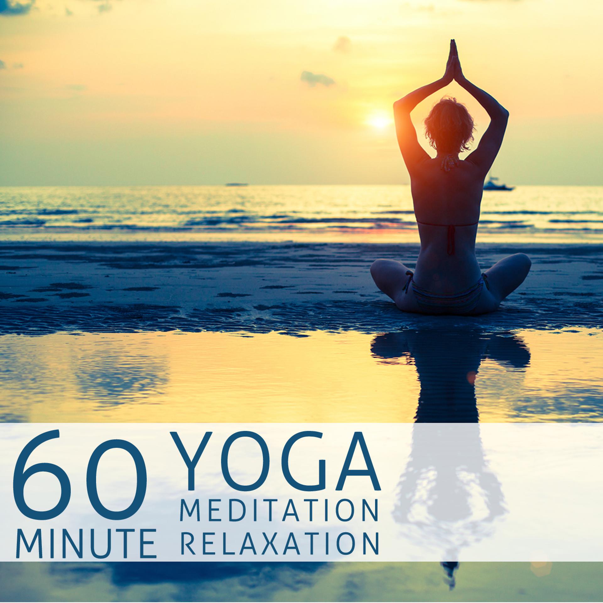 Постер альбома 60 Minute Yoga, Meditation and Relaxation