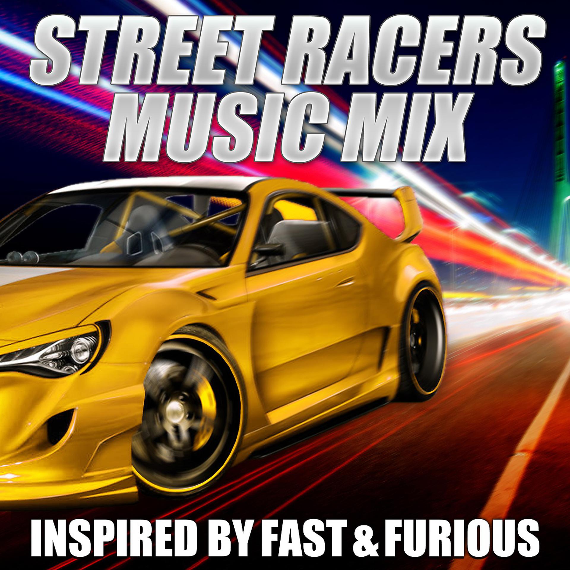 Постер альбома Street Racers Music Mix - Fast & Furious (Music Inspired by the Film)