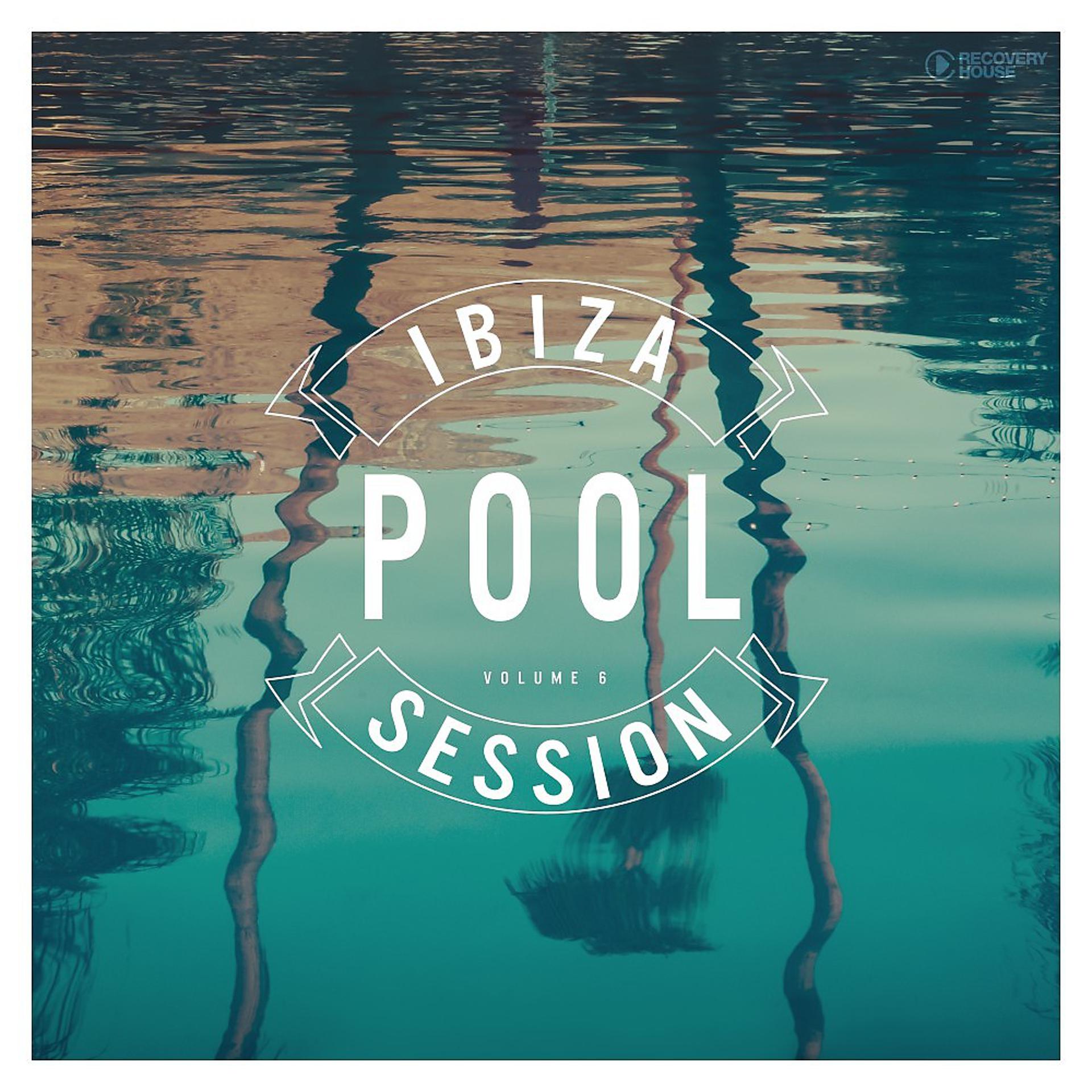 Постер альбома Ibiza Pool Session, Vol. 6