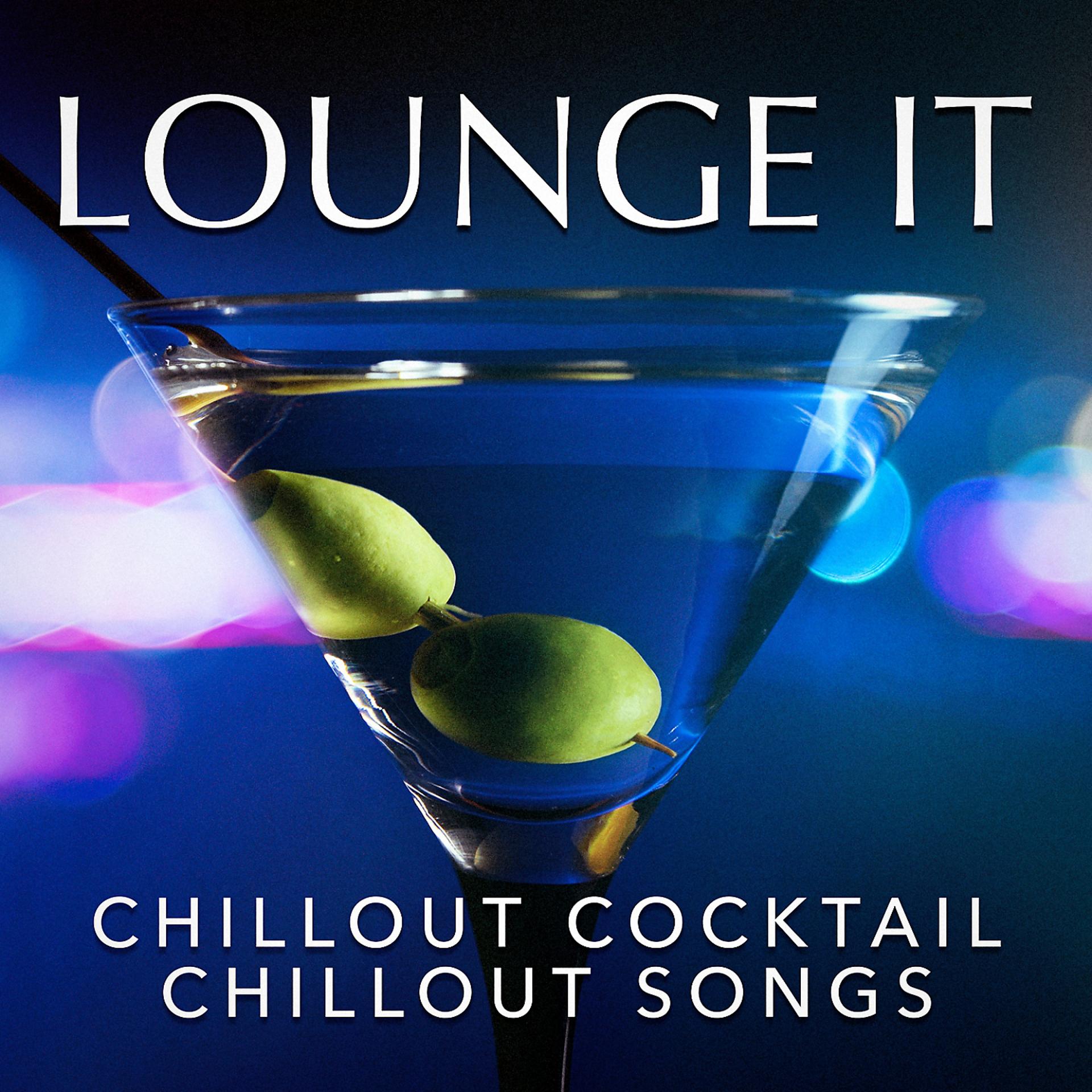Постер альбома Lounge It : Chillout Cocktail Chillout Songs