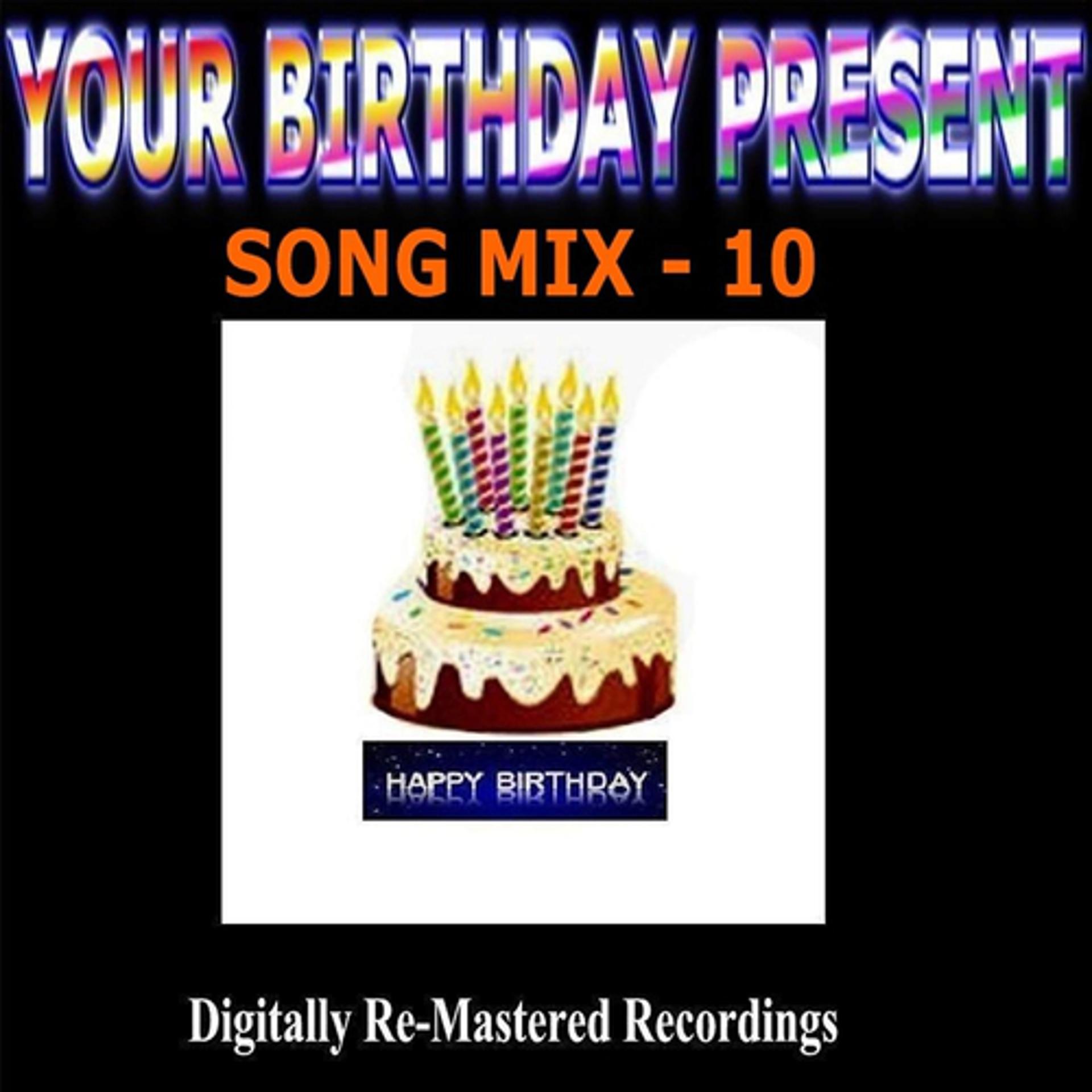 Постер альбома Your Birthday Present - Song Mix - 10