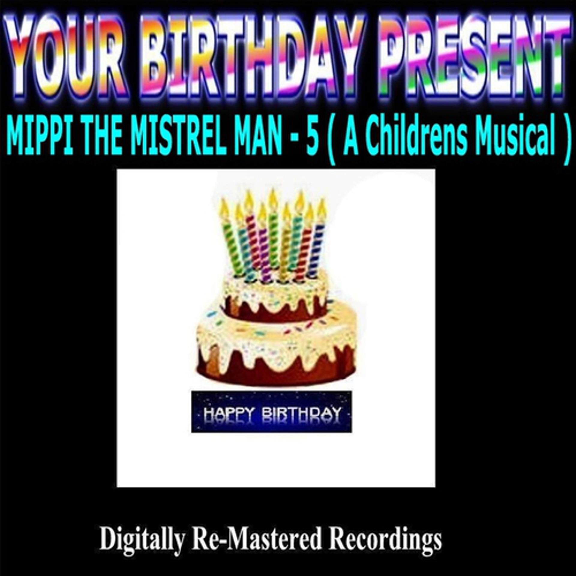 Постер альбома Your Birthday Present - Mippi the Minstrel Man - 5