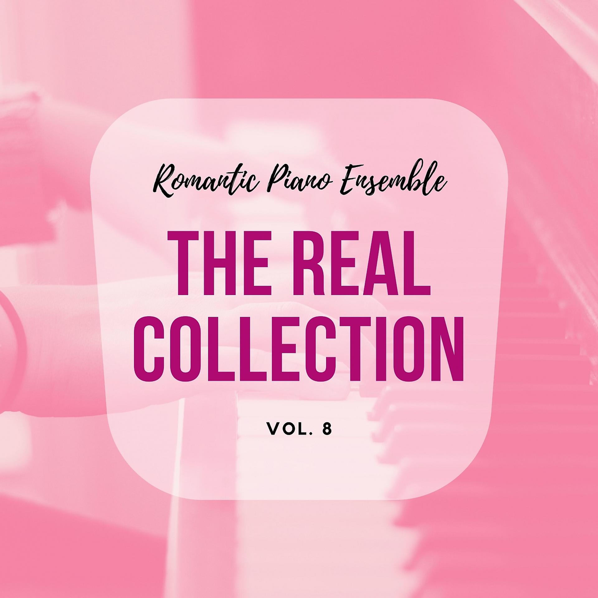 Постер альбома Romantic Piano Ensemble ( the Real Collection Vol 8 )