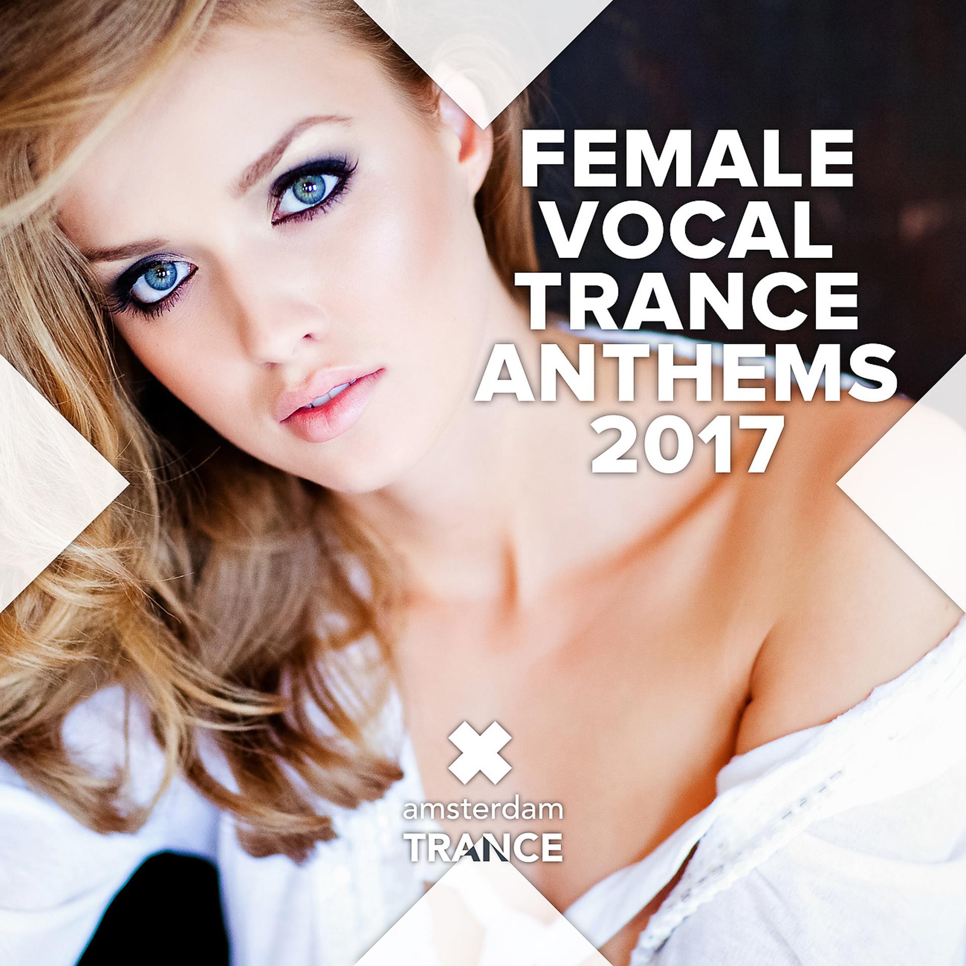 Постер альбома Female Vocal Trance Anthems 2017