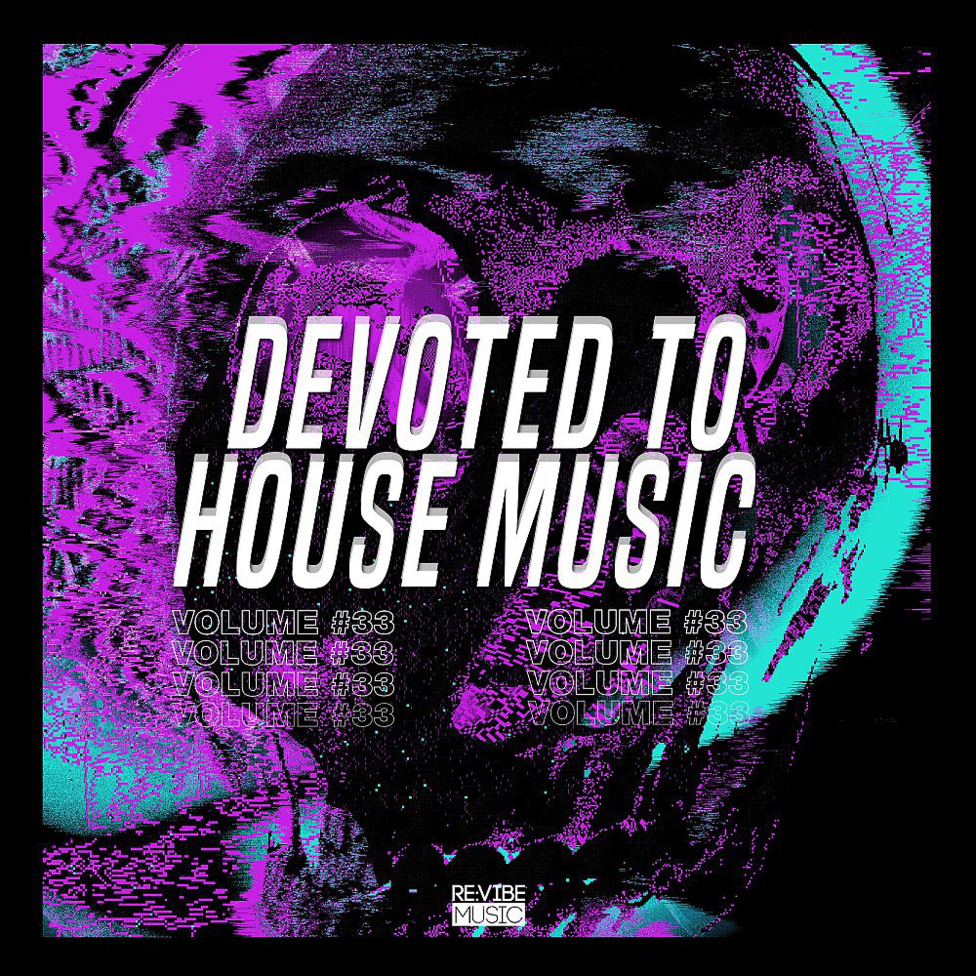 Постер альбома Devoted to House Music, Vol. 33