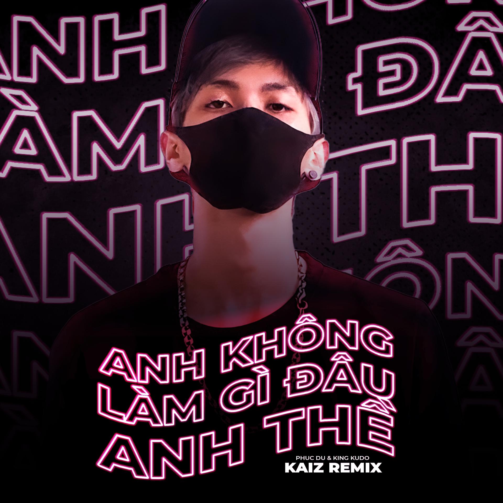 Постер альбома Anh Không Làm Gì Đâu Anh Thề (KAIZ Remix)