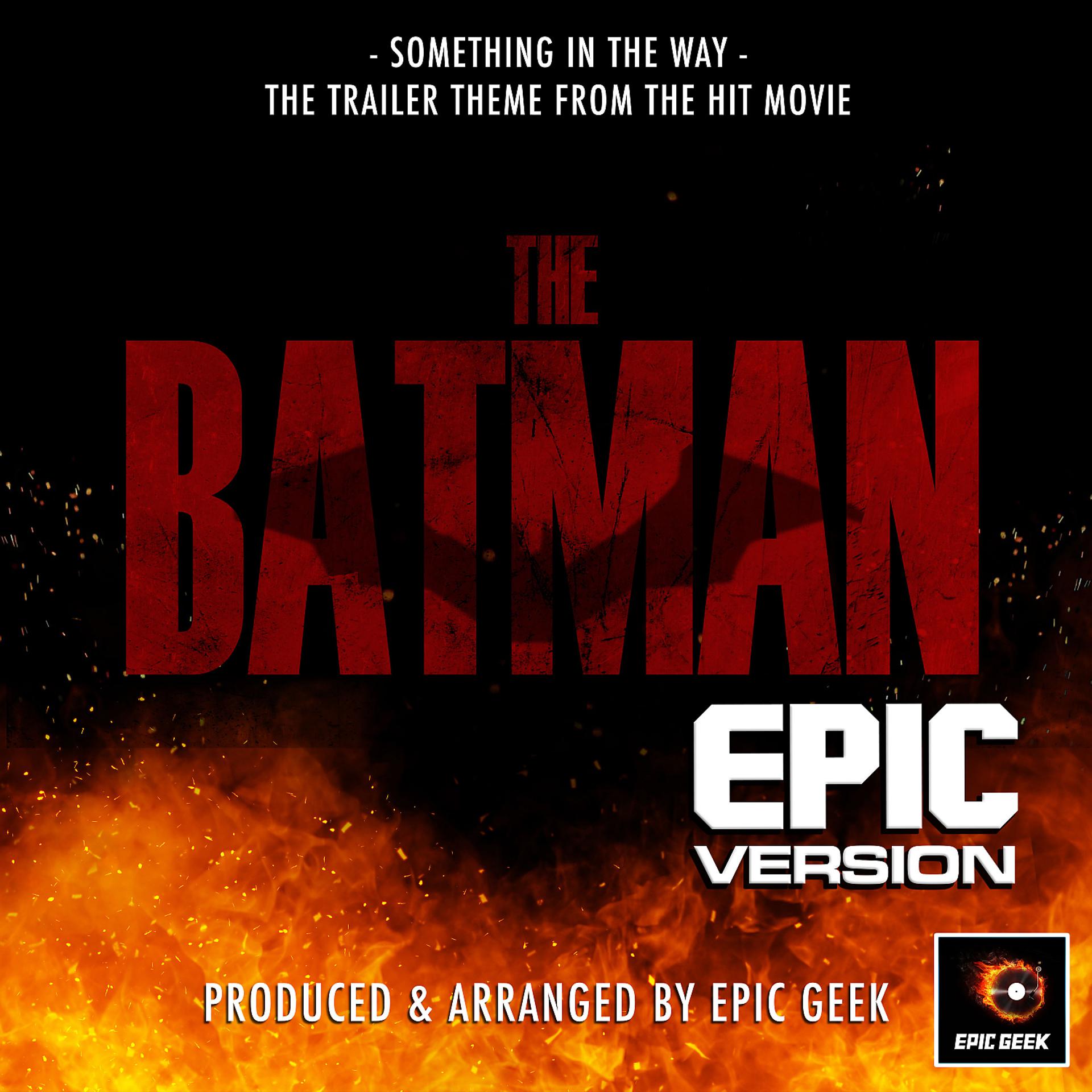 Постер альбома Something In The Way (From "The Batman") (Epic Version)