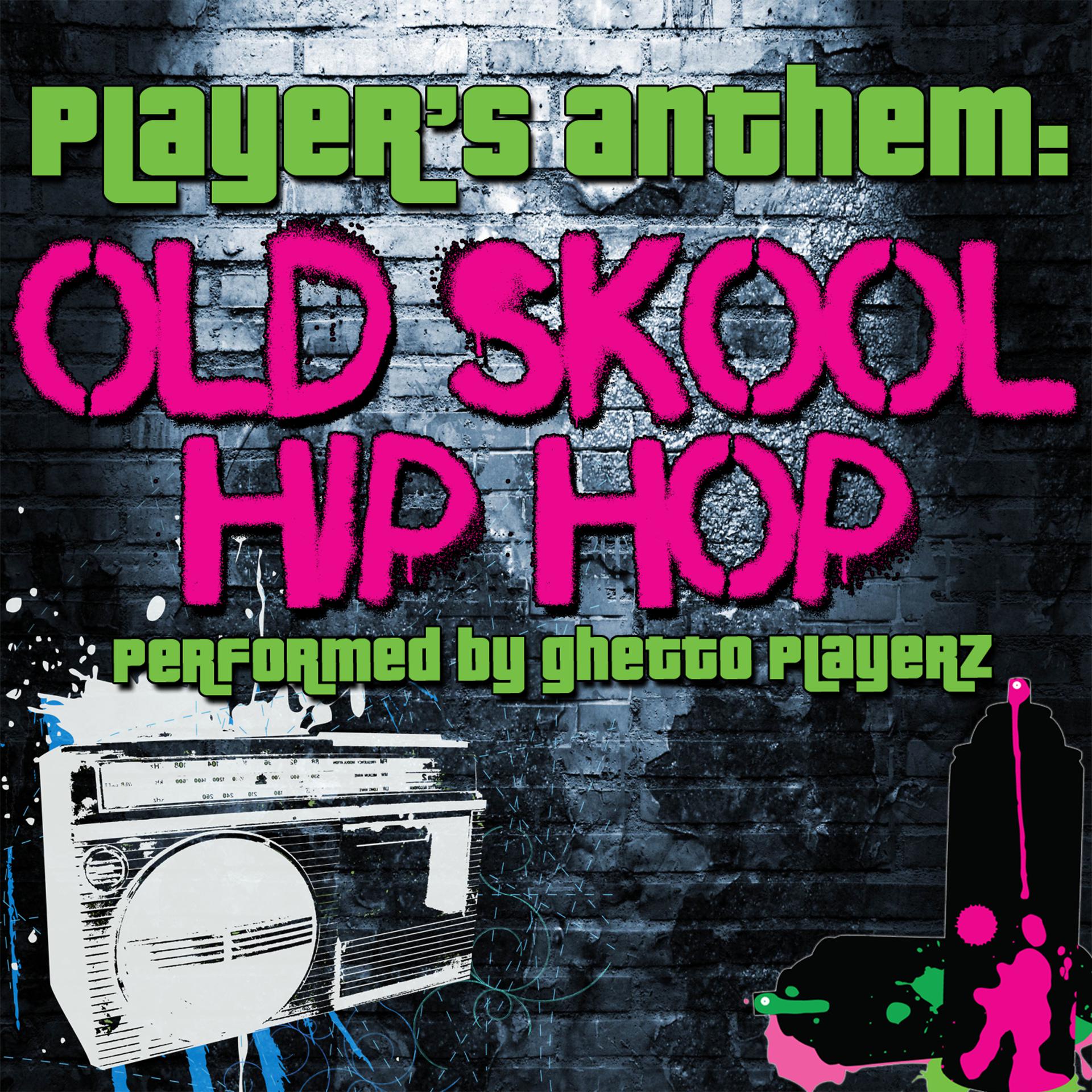 Постер альбома Player's Anthem: Old Skool Hip Hop